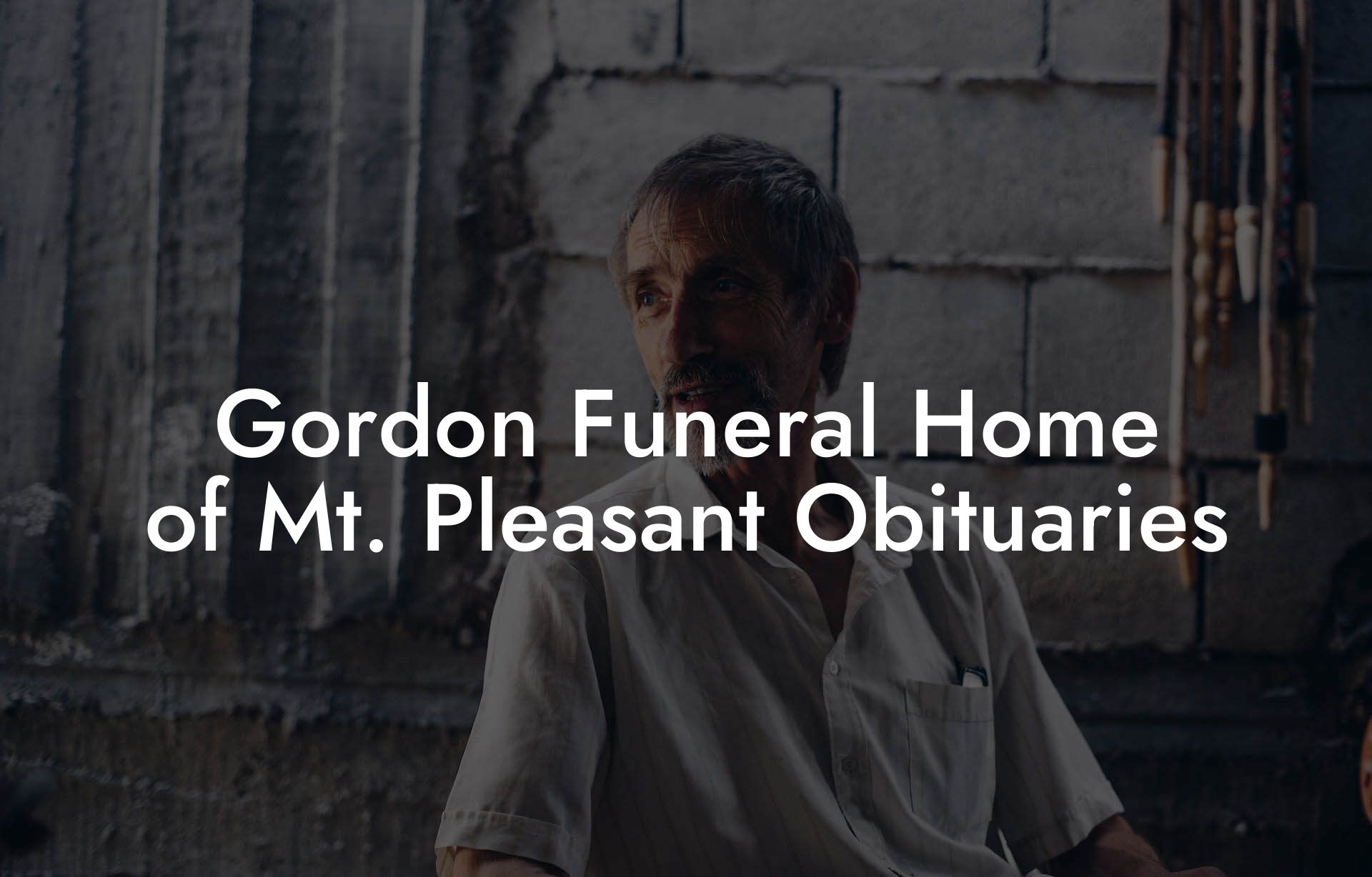 Gordon Funeral Home of Mt. Pleasant Obituaries