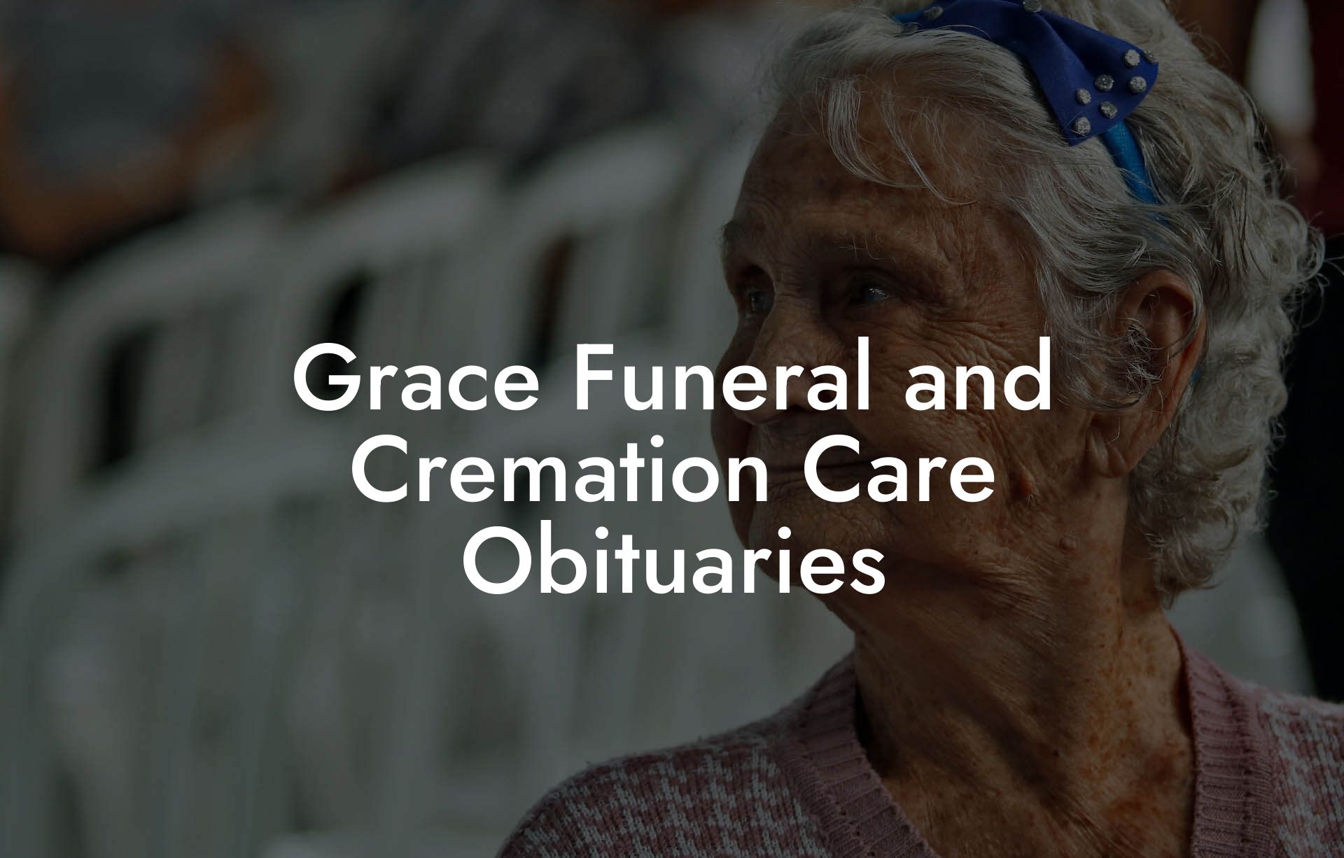 Grace Funeral and Cremation Care Obituaries