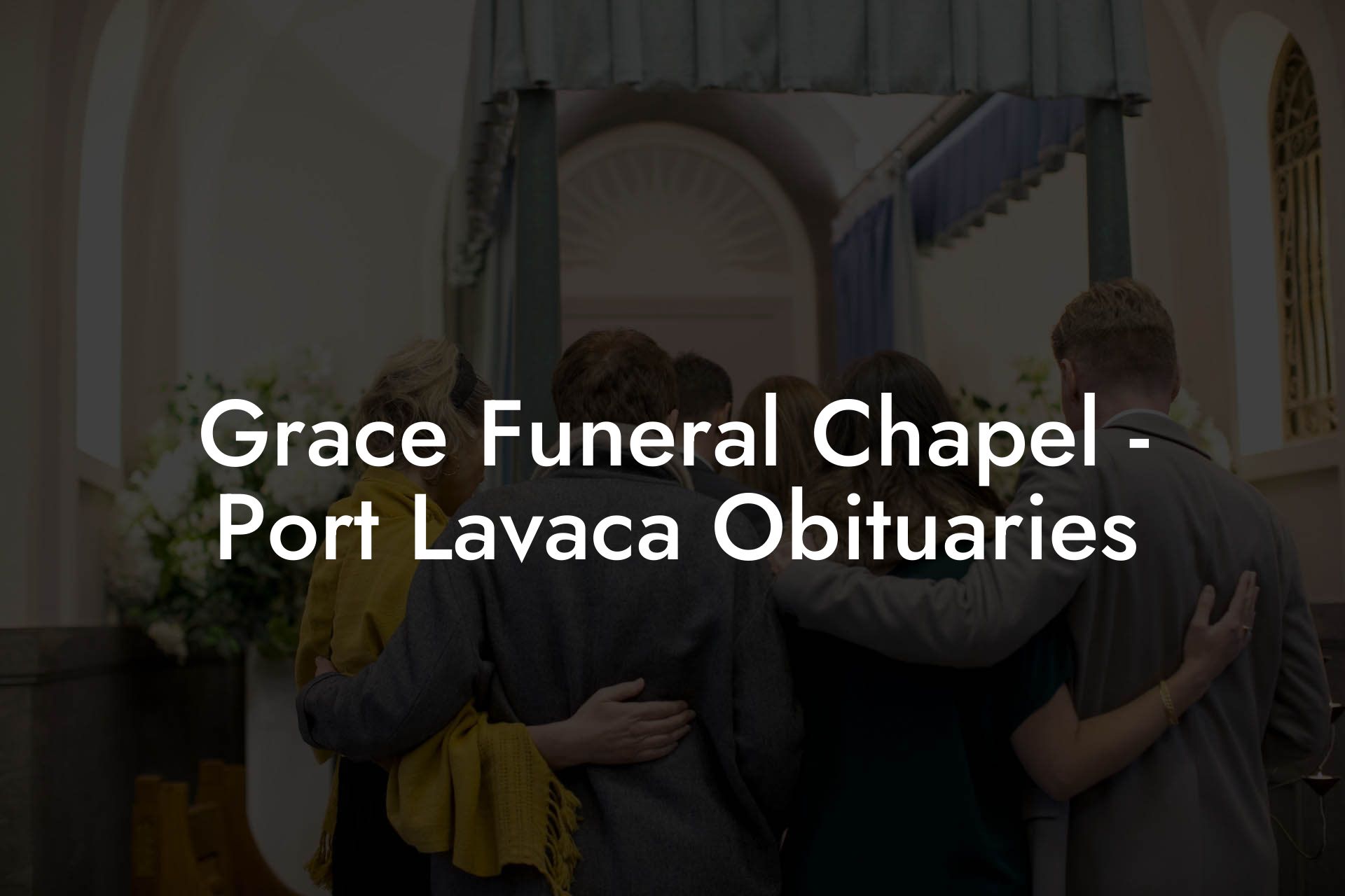 Grace Funeral Chapel - Port Lavaca Obituaries