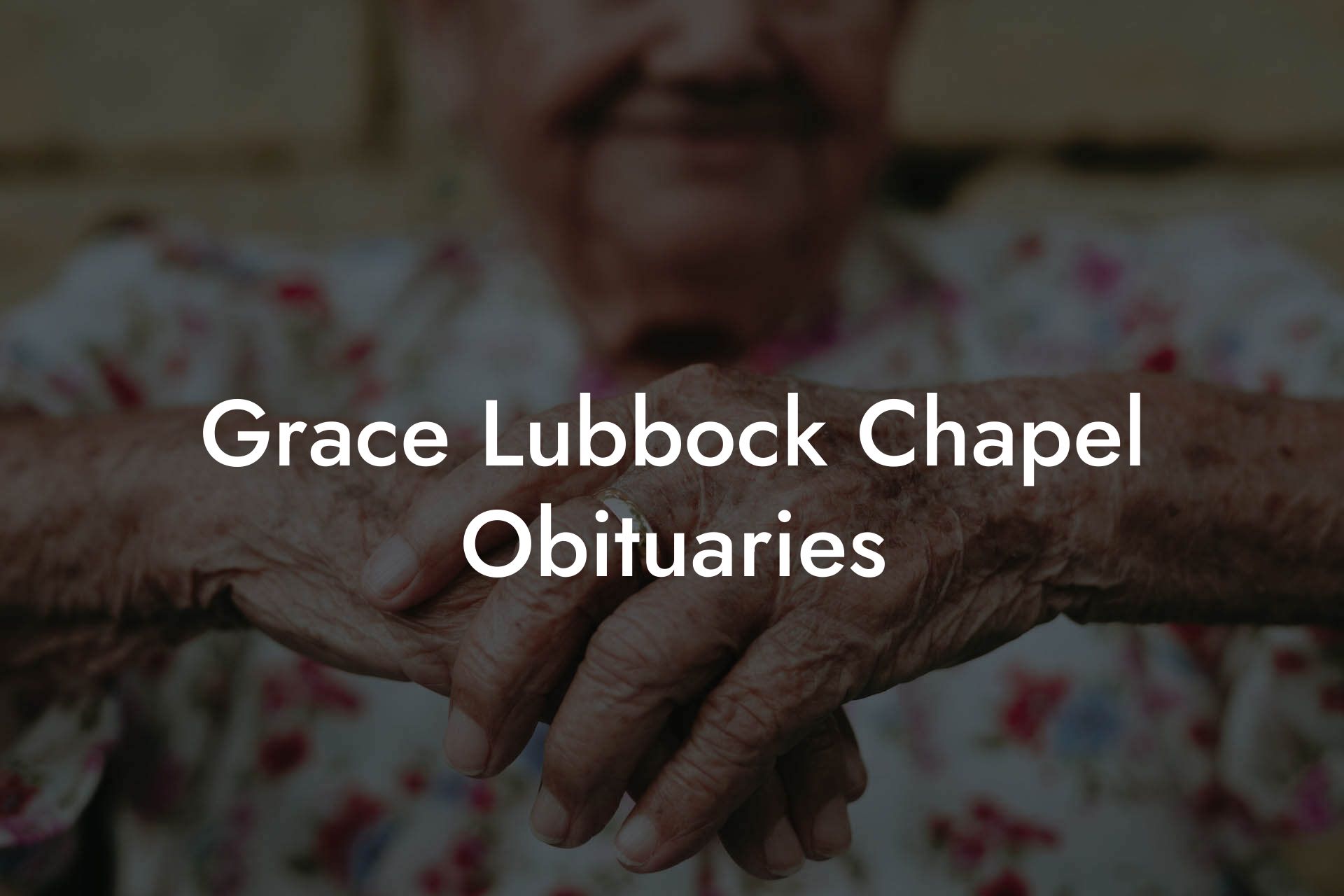 Grace Lubbock Chapel Obituaries