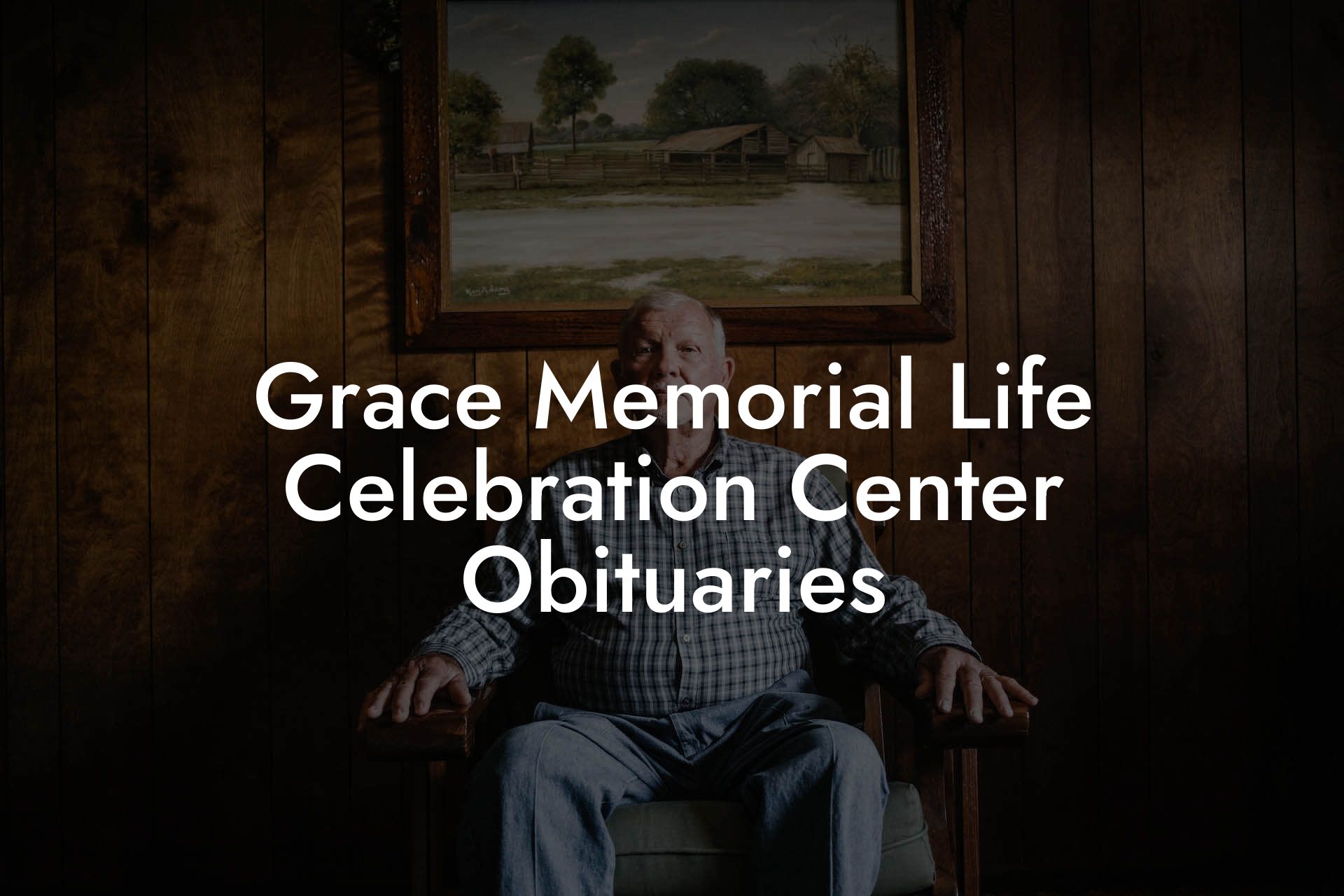 Grace Memorial Life Celebration Center Obituaries