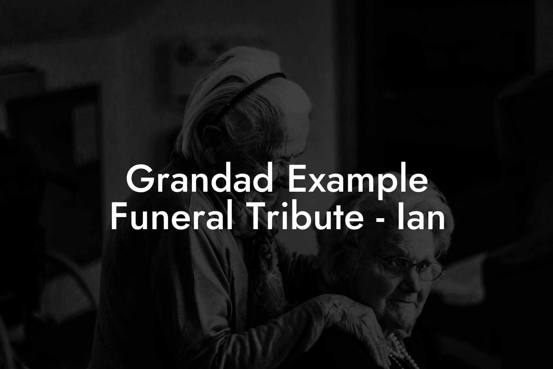 Grandad Example Funeral Tribute - Ian