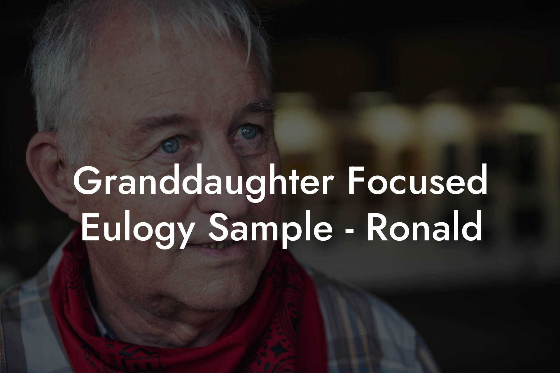 Granddaughter Focused Eulogy Sample   Ronald