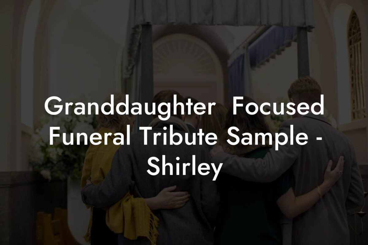 Granddaughter  Focused Funeral Tribute Sample - Shirley