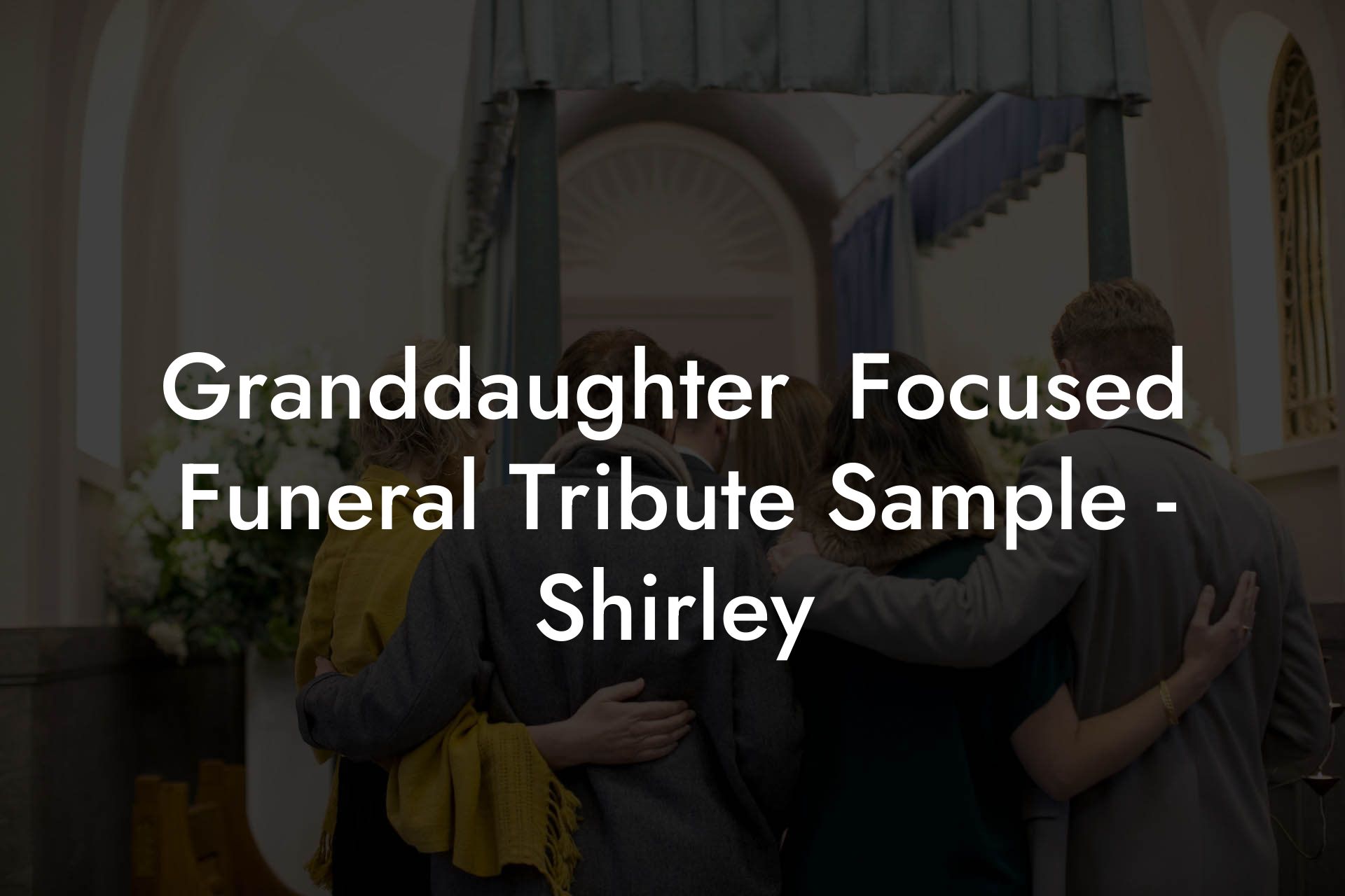 Granddaughter  Focused Funeral Tribute Sample - Shirley