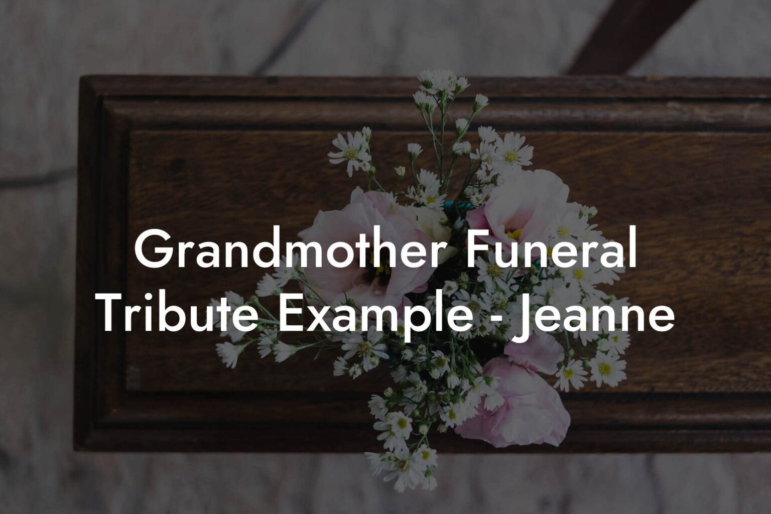 Grandmother Funeral Tribute Example - Jeanne - Eulogy Assistant