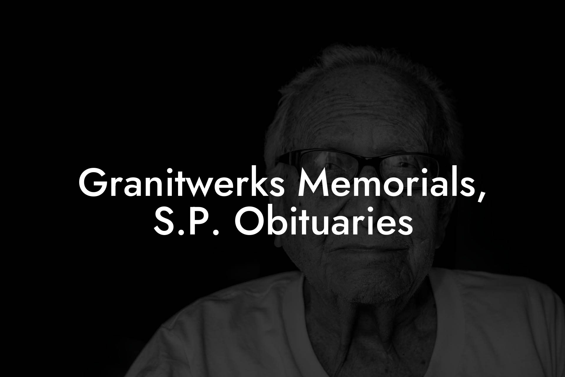 Granitwerks Memorials, S.P. Obituaries