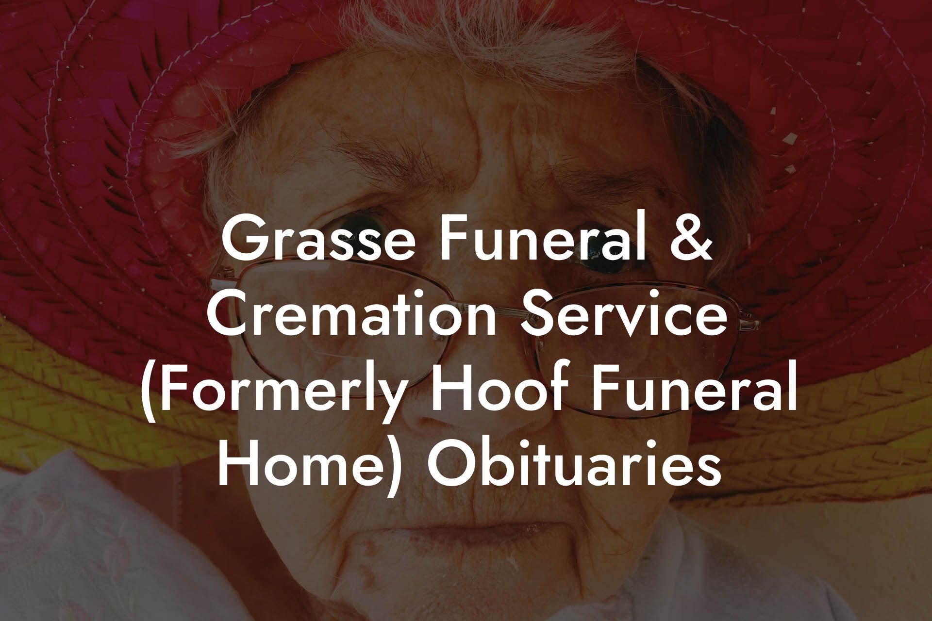 Grasse Funeral & Cremation Service (Formerly Hoof Funeral Home) Obituaries