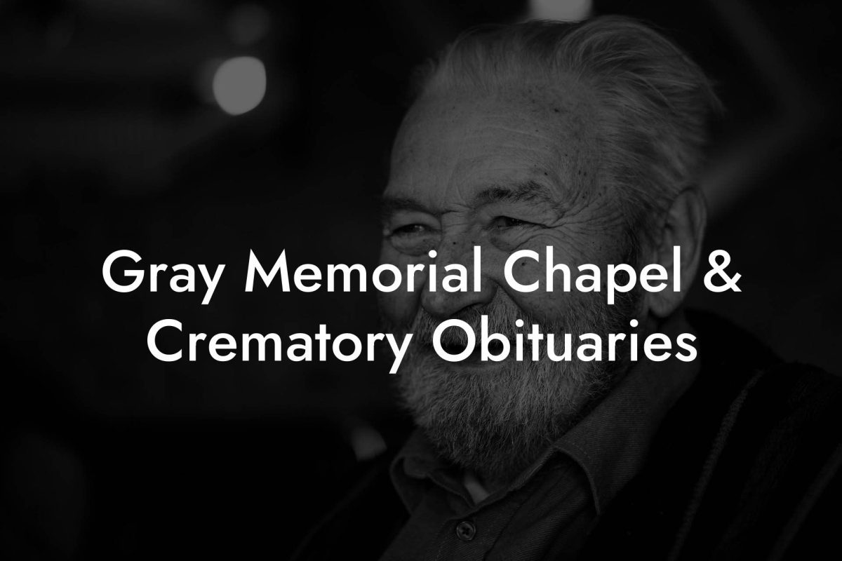 Gray Memorial Chapel & Crematory Obituaries
