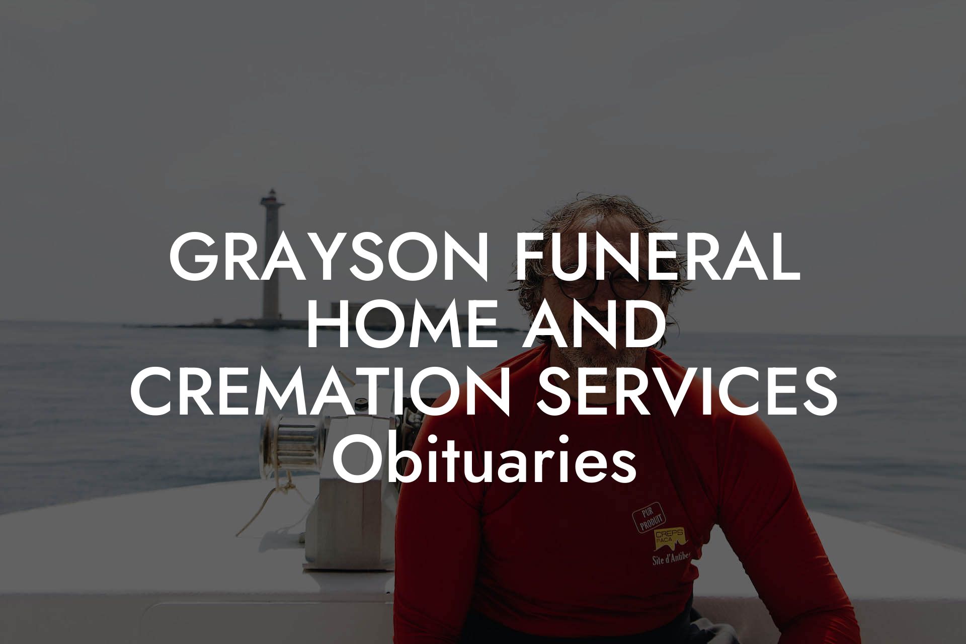 GRAYSON FUNERAL HOME AND CREMATION SERVICES Obituaries