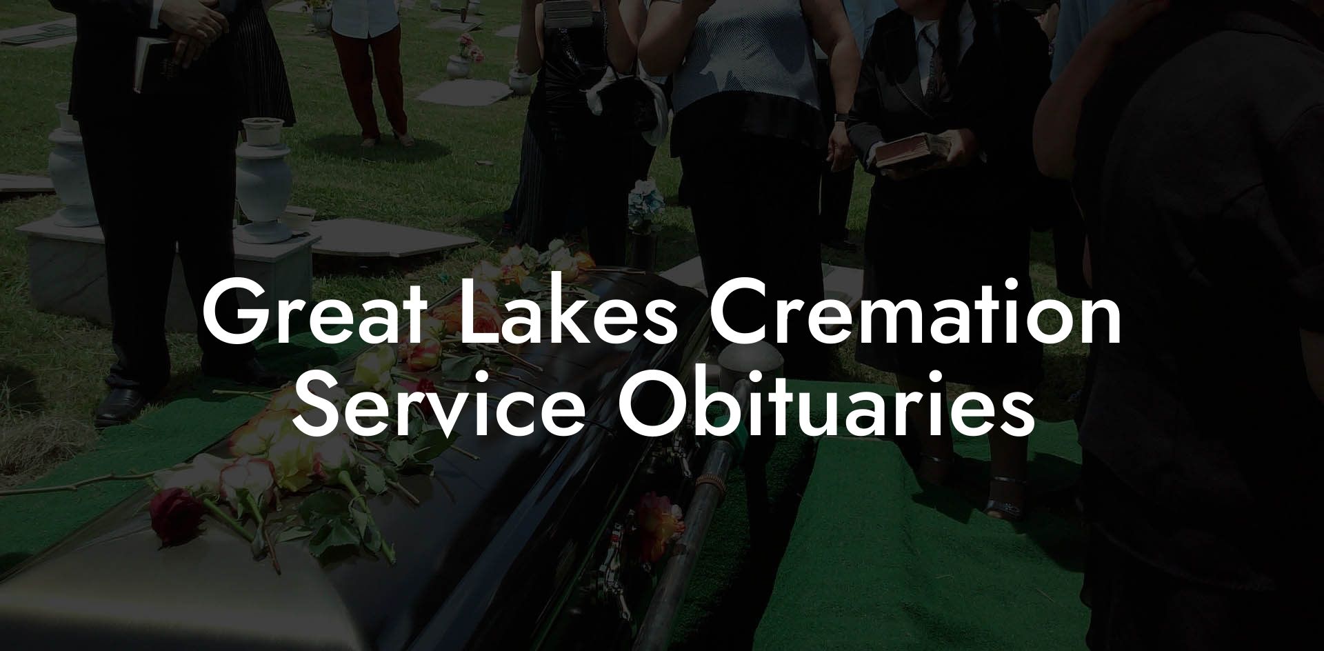 Great Lakes Cremation Service Obituaries