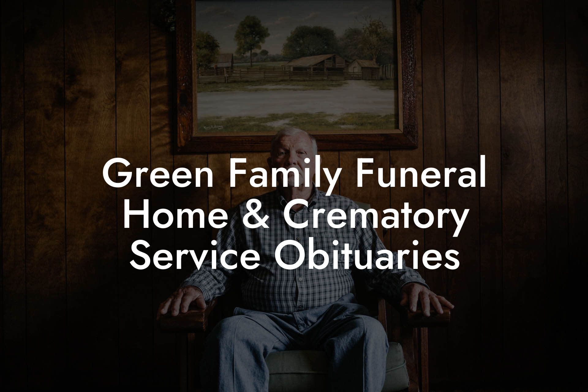 Green Family Funeral Home & Crematory Service Obituaries