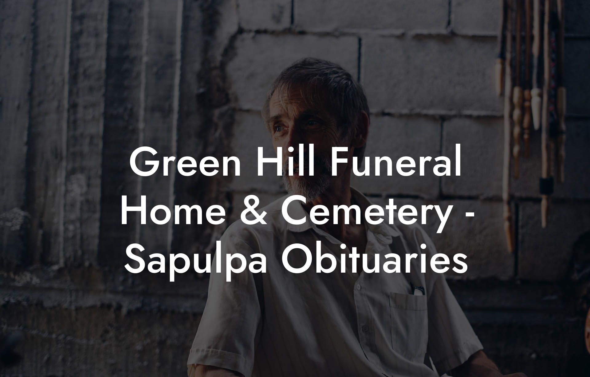 Green Hill Funeral Home & Cemetery - Sapulpa Obituaries - Eulogy Assistant