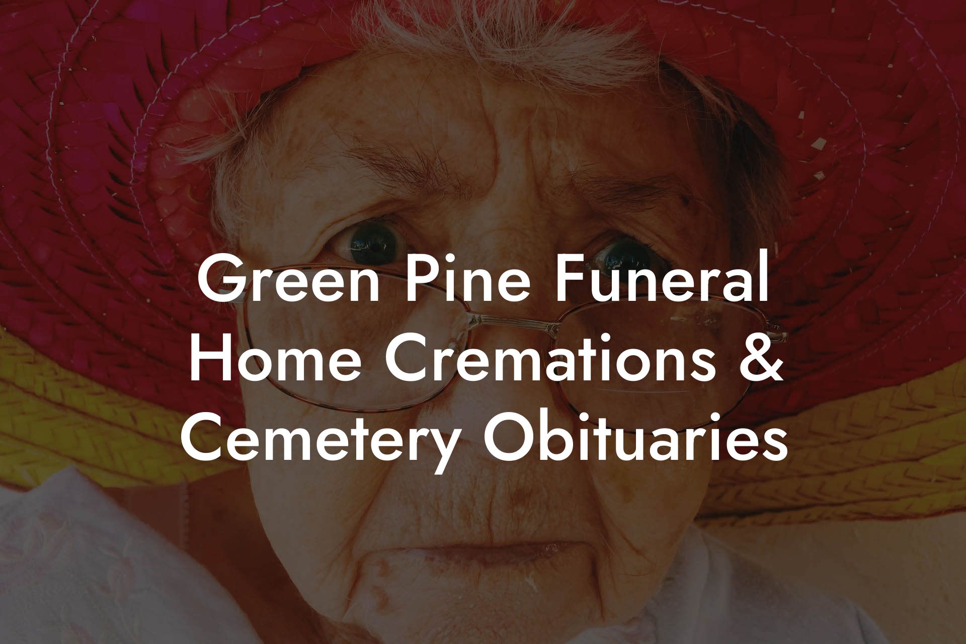 Green Pine Funeral Home Cremations & Cemetery Obituaries