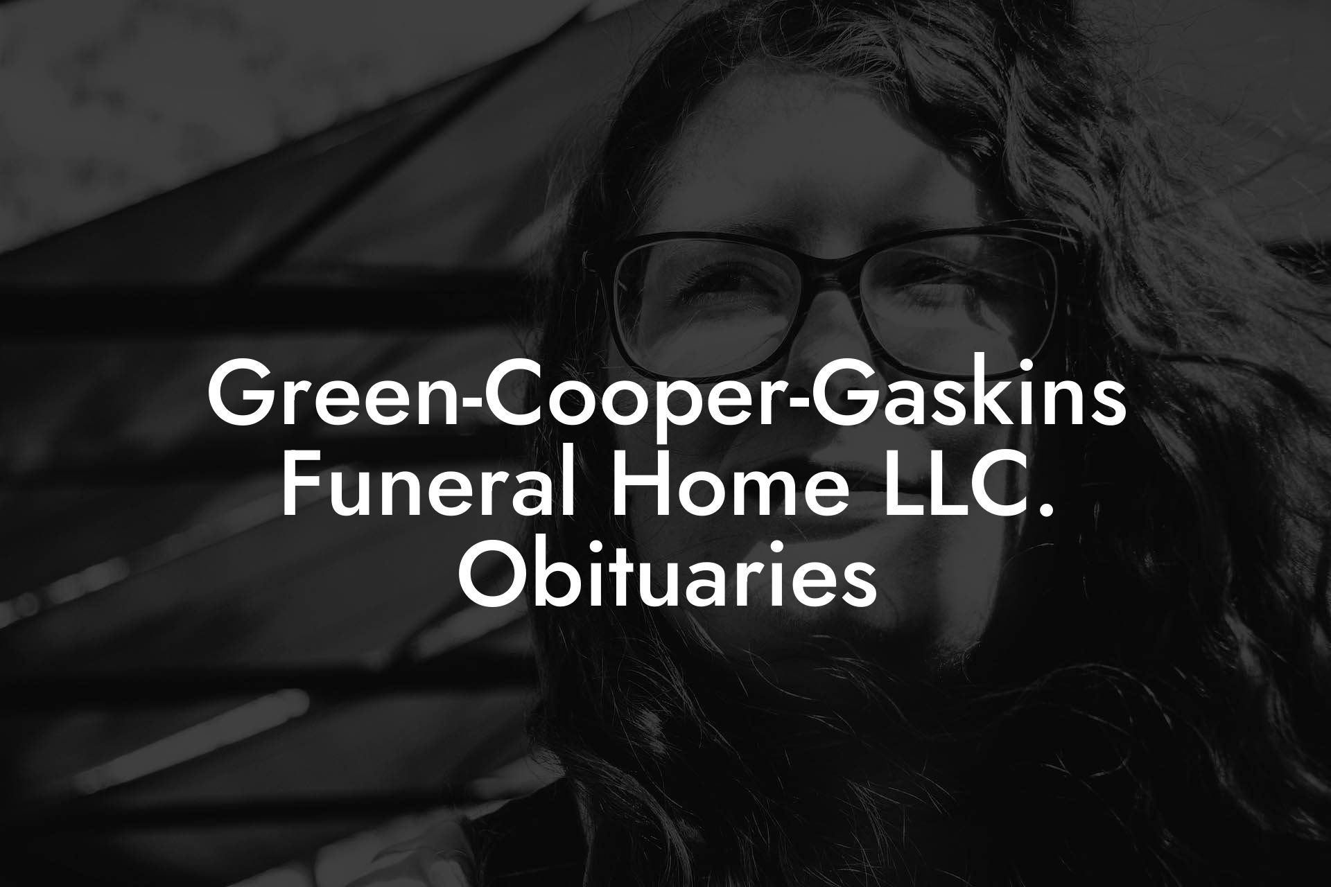 Green-Cooper-Gaskins Funeral Home LLC. Obituaries