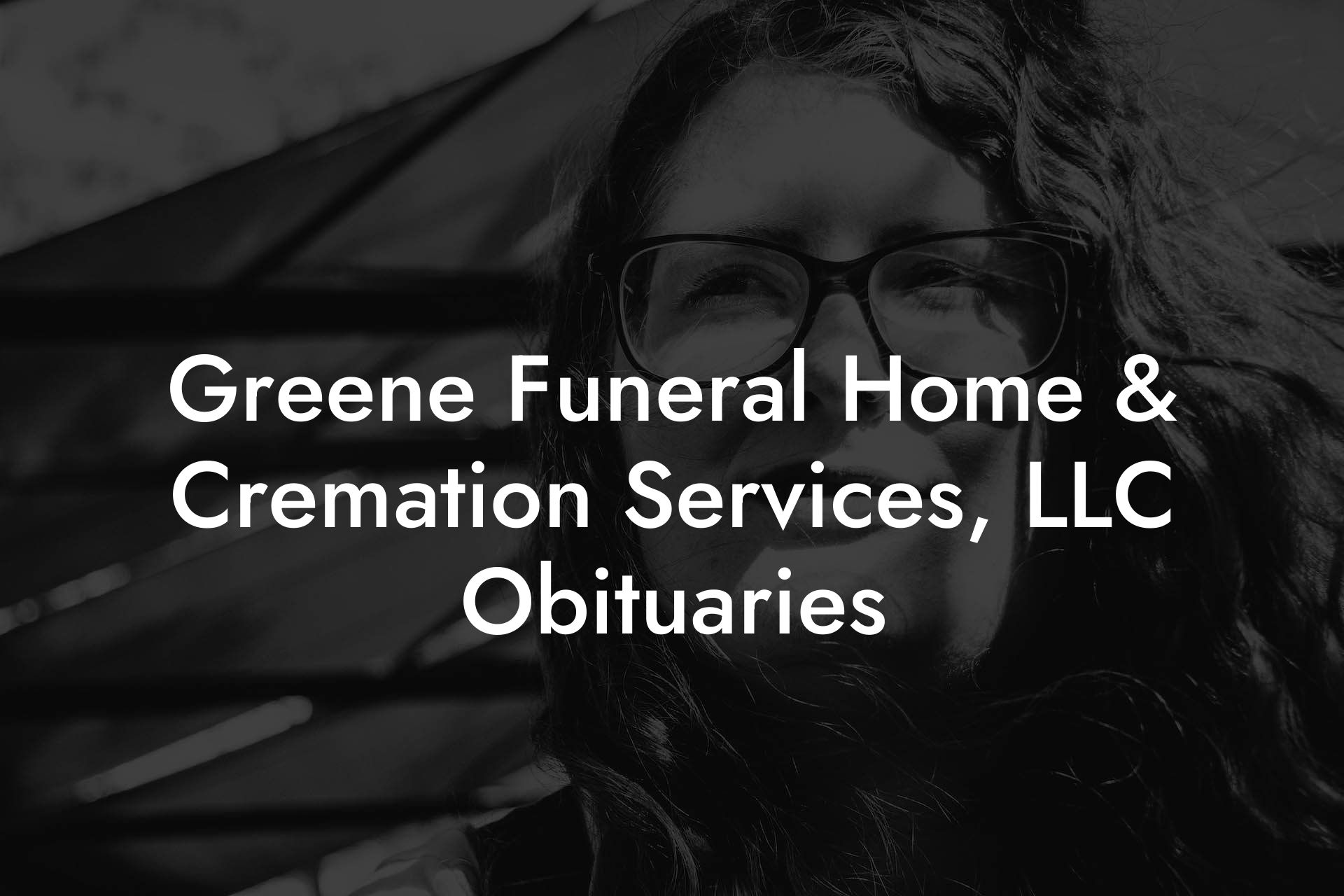 Greene Funeral Home & Cremation Services, LLC Obituaries