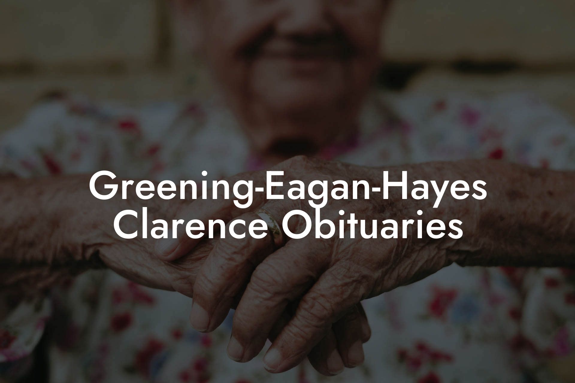 Greening-Eagan-Hayes Clarence Obituaries