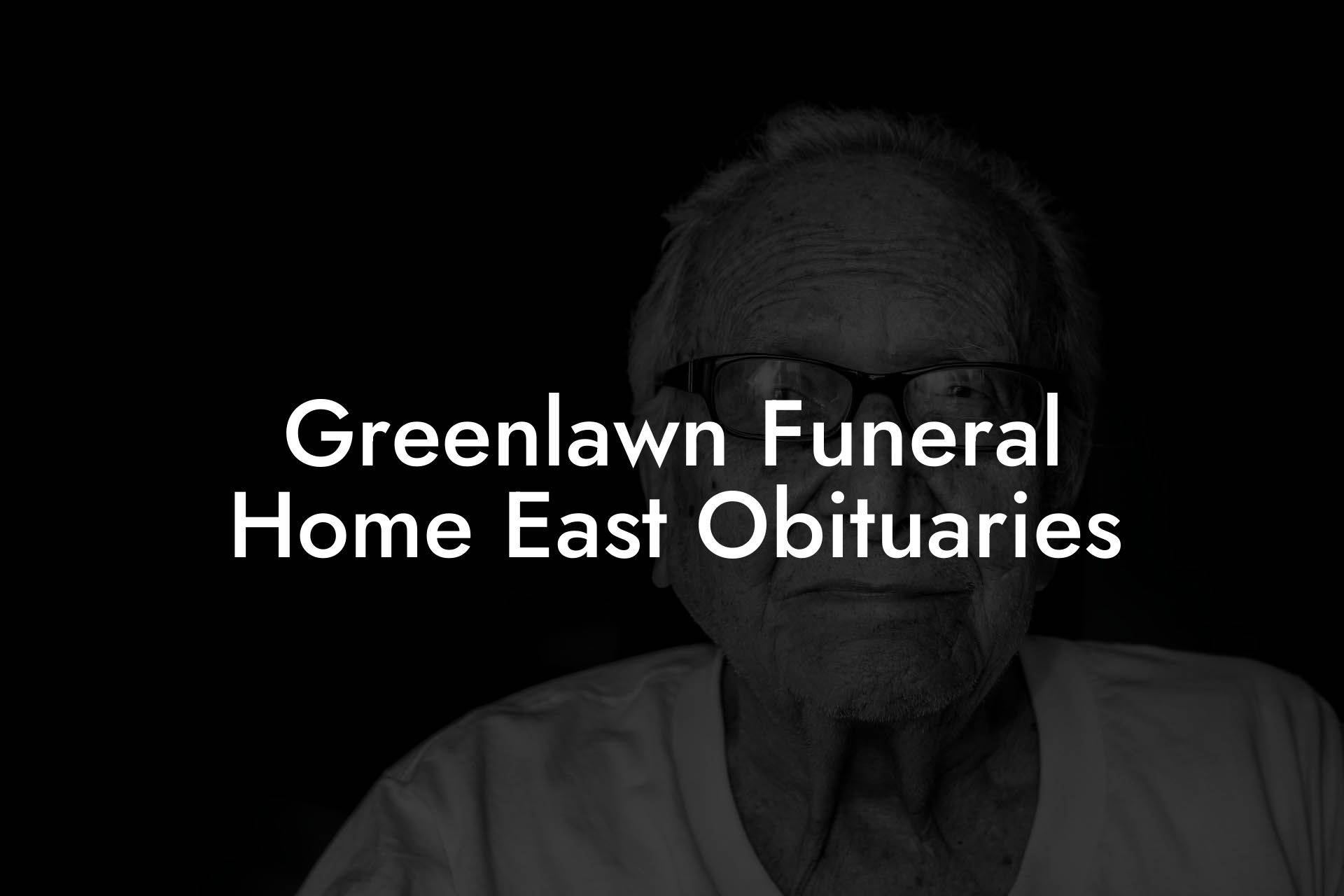 Greenlawn Funeral Home East Obituaries