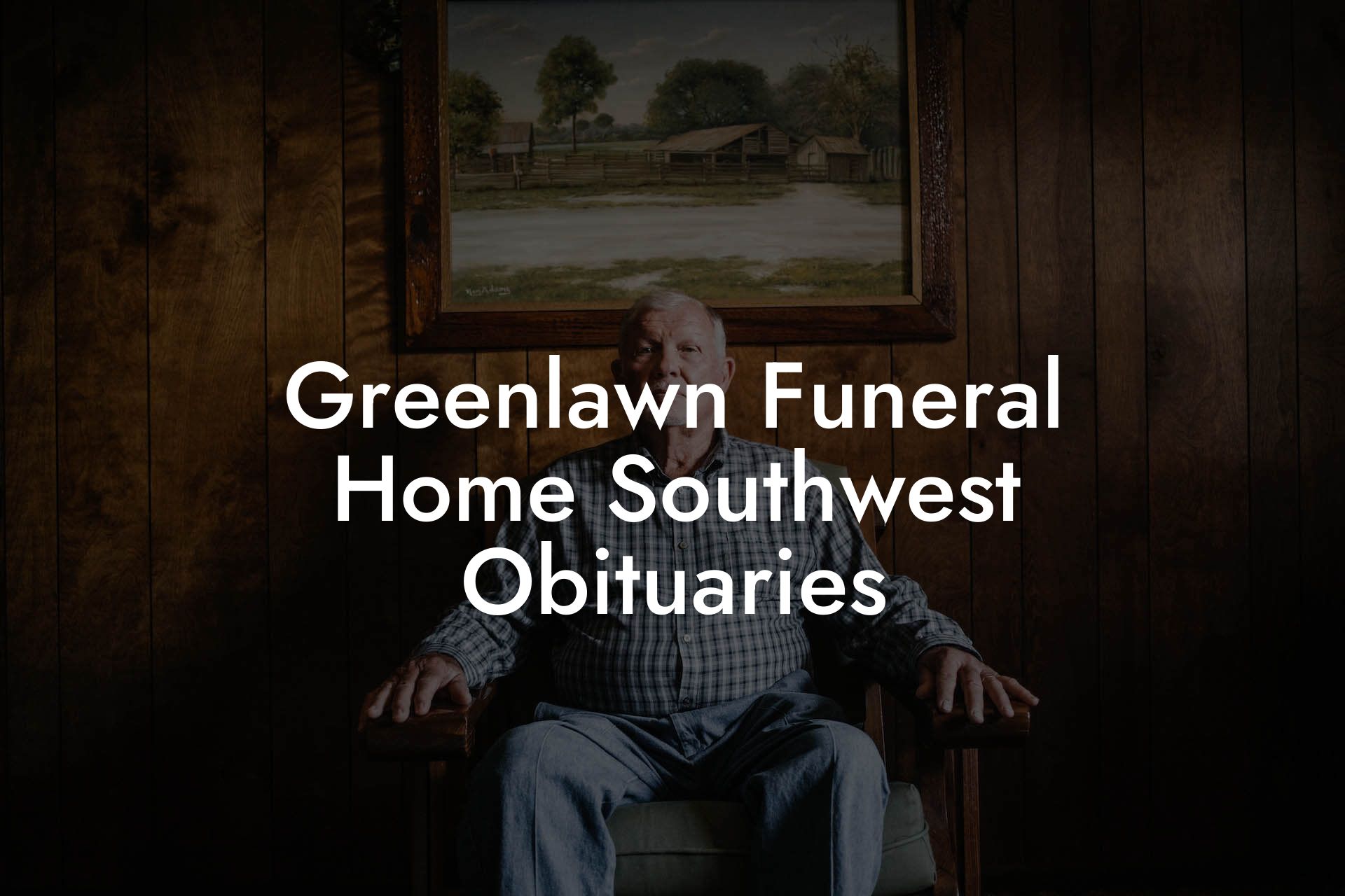 Greenlawn Funeral Home Southwest Obituaries