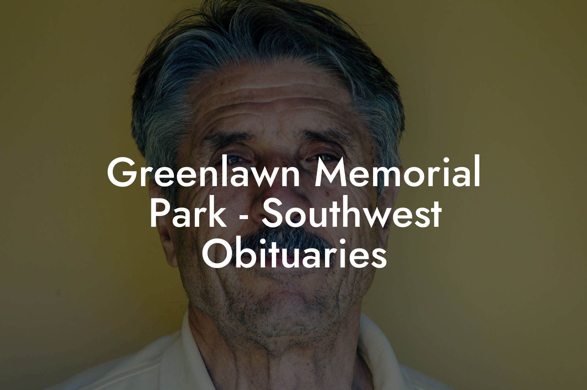 Greenlawn Memorial Park - Southwest Obituaries