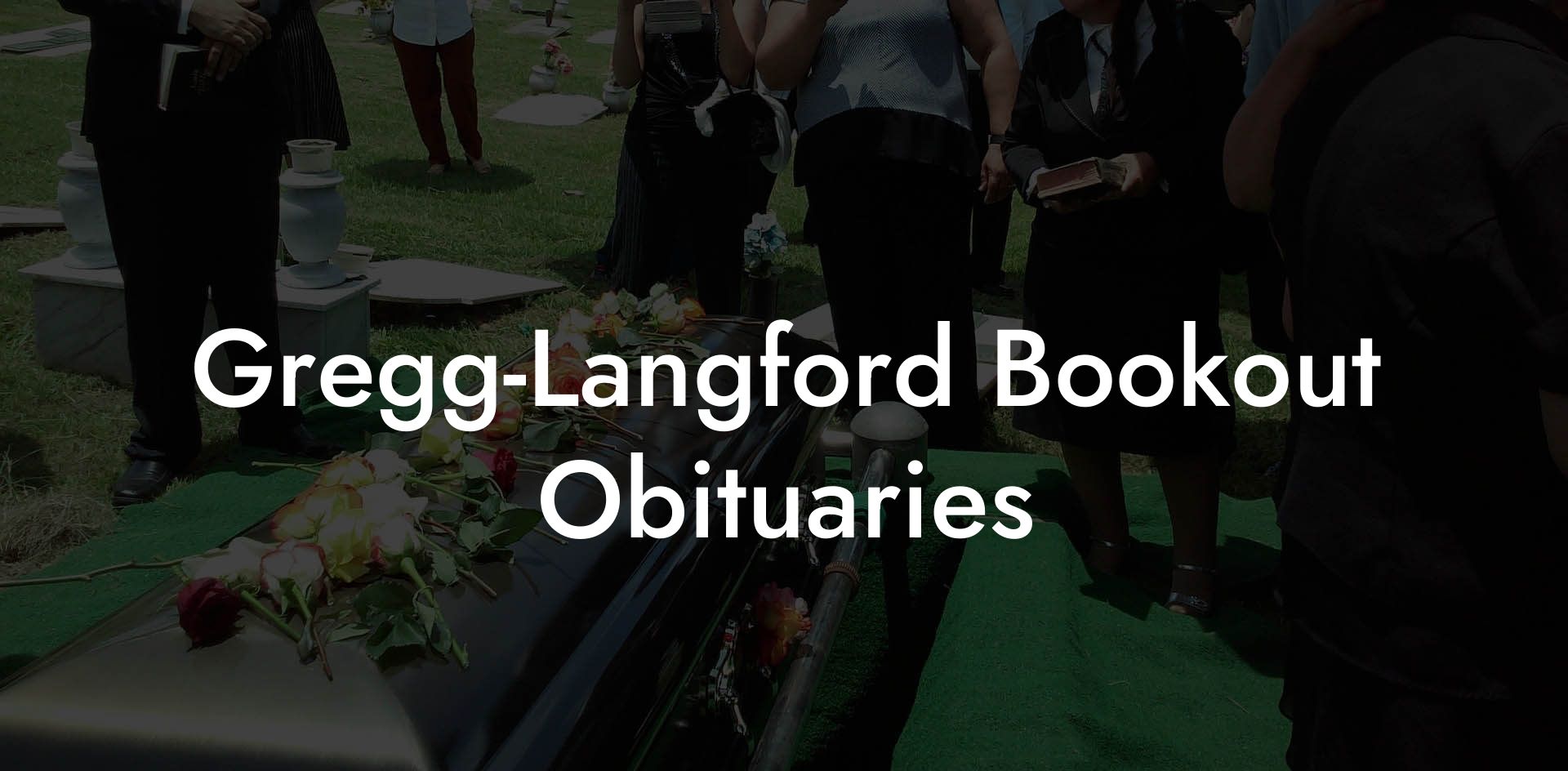 Gregg-Langford Bookout Obituaries
