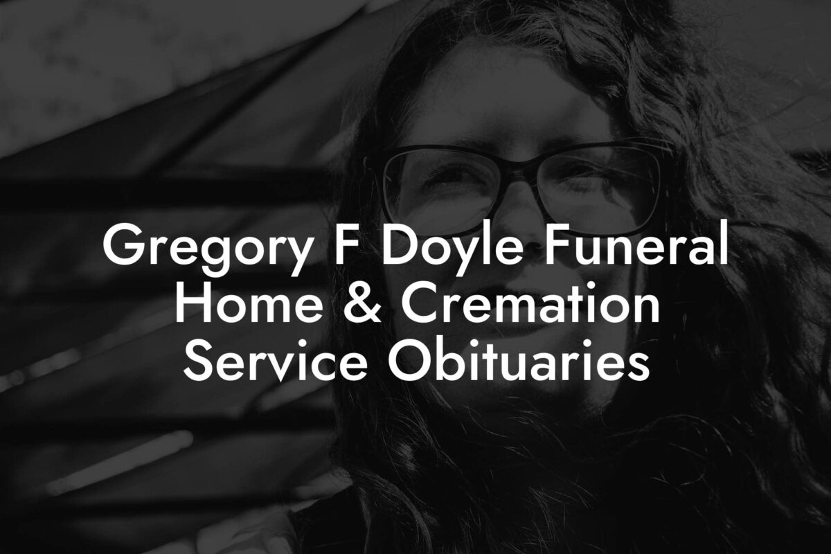 Gregory F Doyle Funeral Home & Cremation Service Obituaries