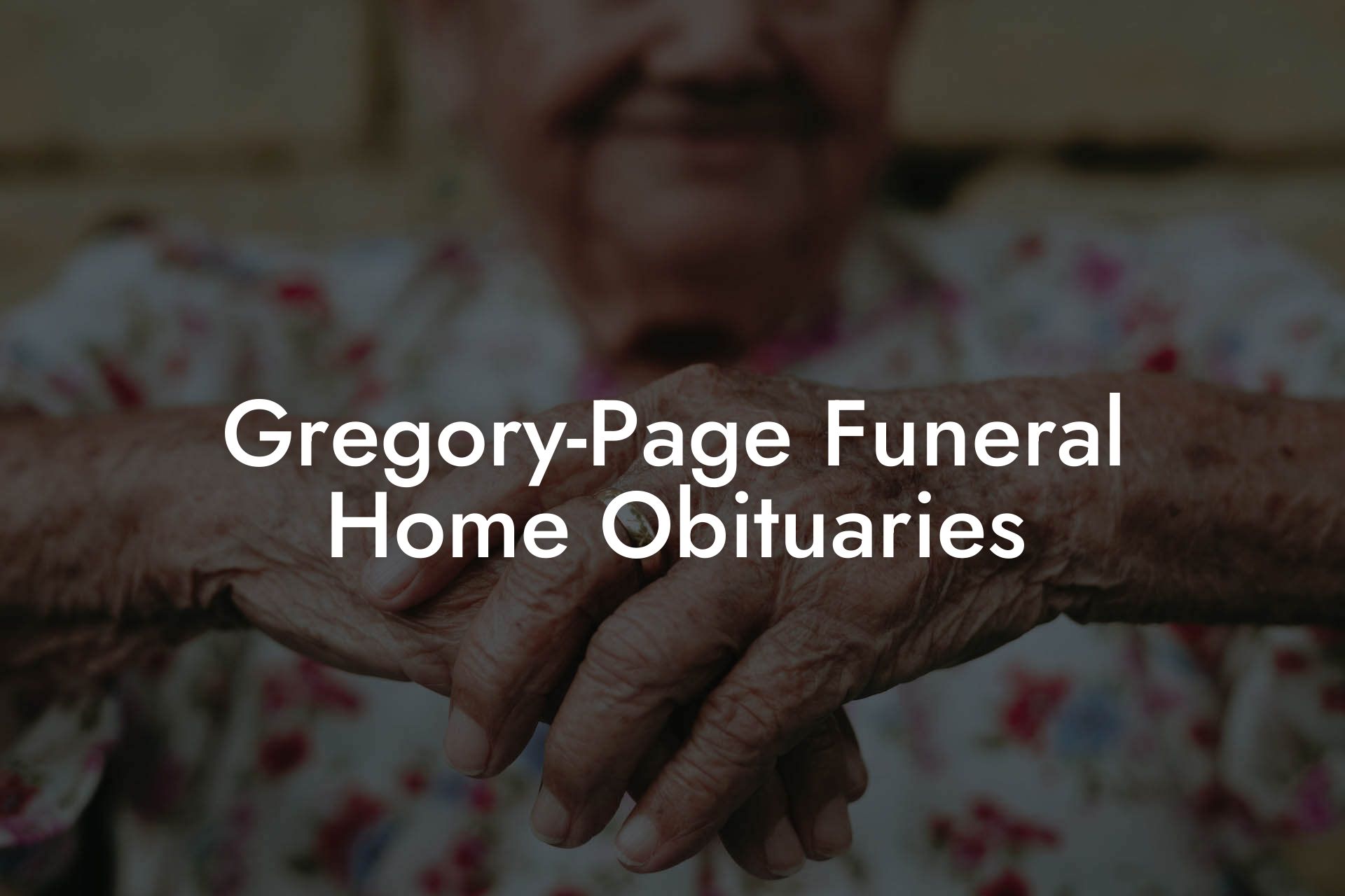 Gregory-Page Funeral Home Obituaries