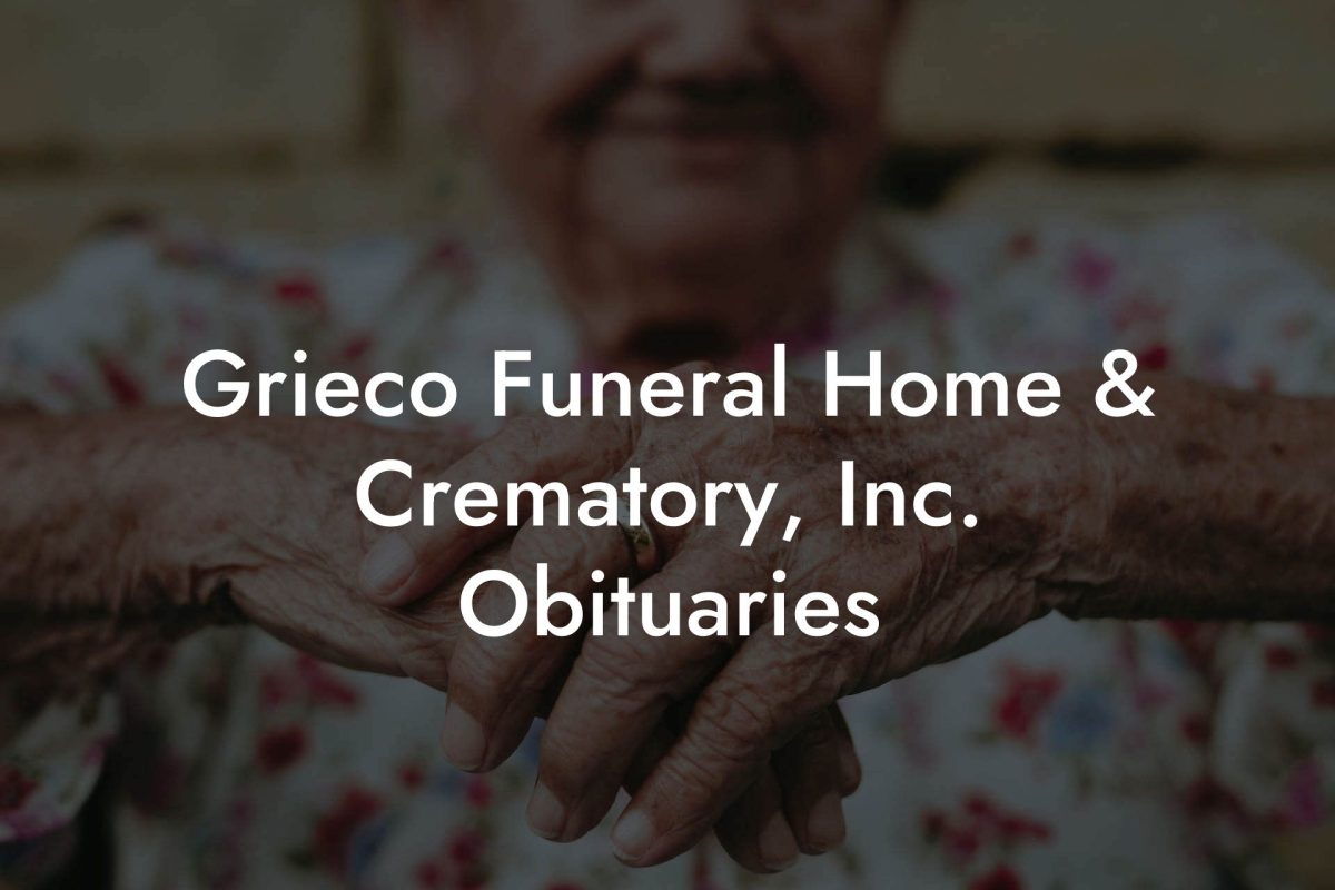 Grieco Funeral Home & Crematory, Inc. Obituaries