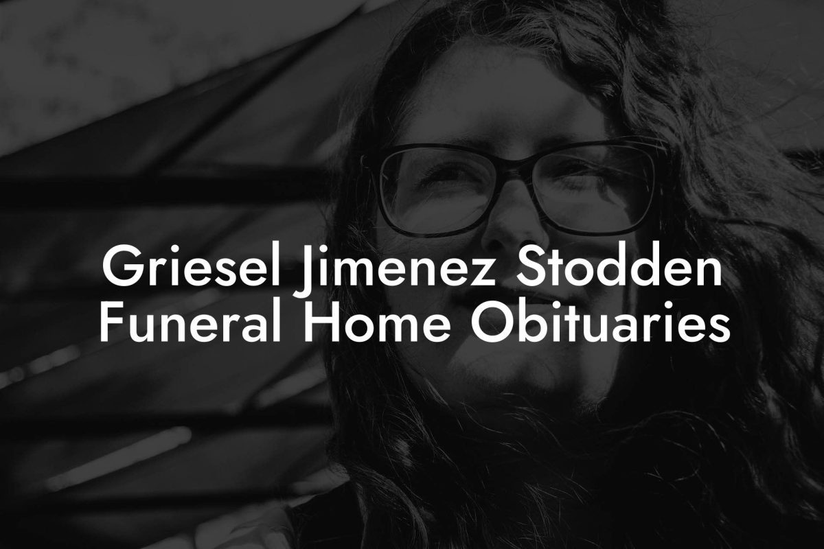 Griesel Jimenez Stodden Funeral Home Obituaries