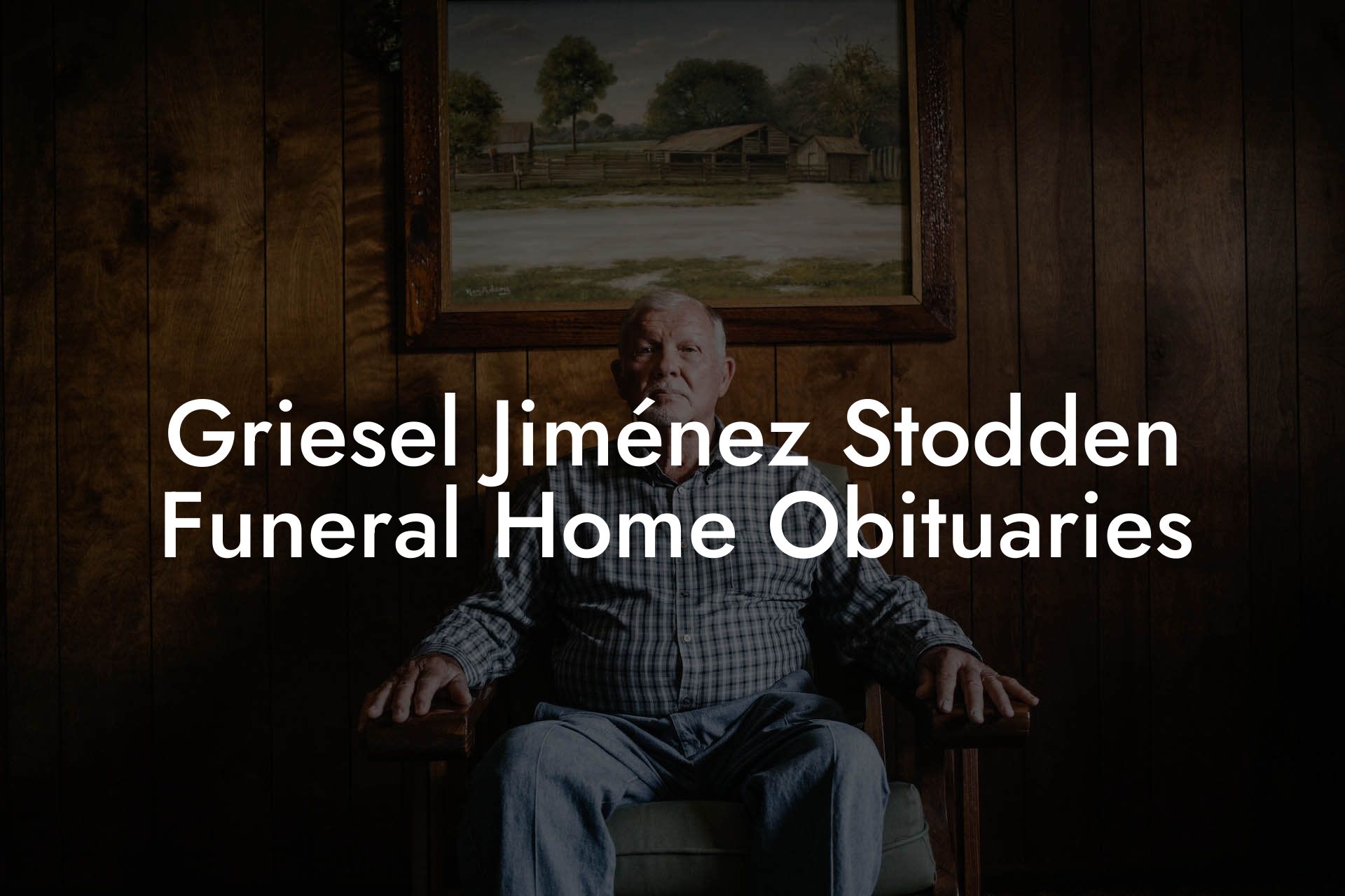 Griesel Jiménez Stodden Funeral Home Obituaries