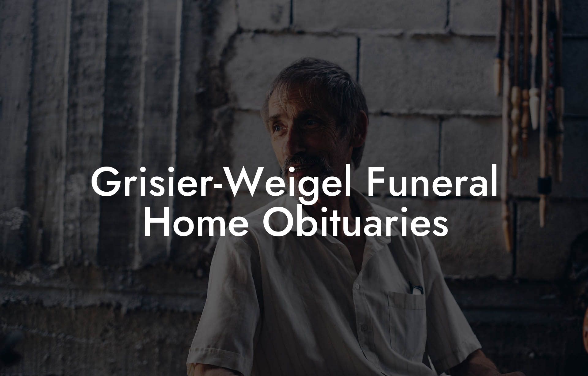 Grisier-Weigel Funeral Home Obituaries