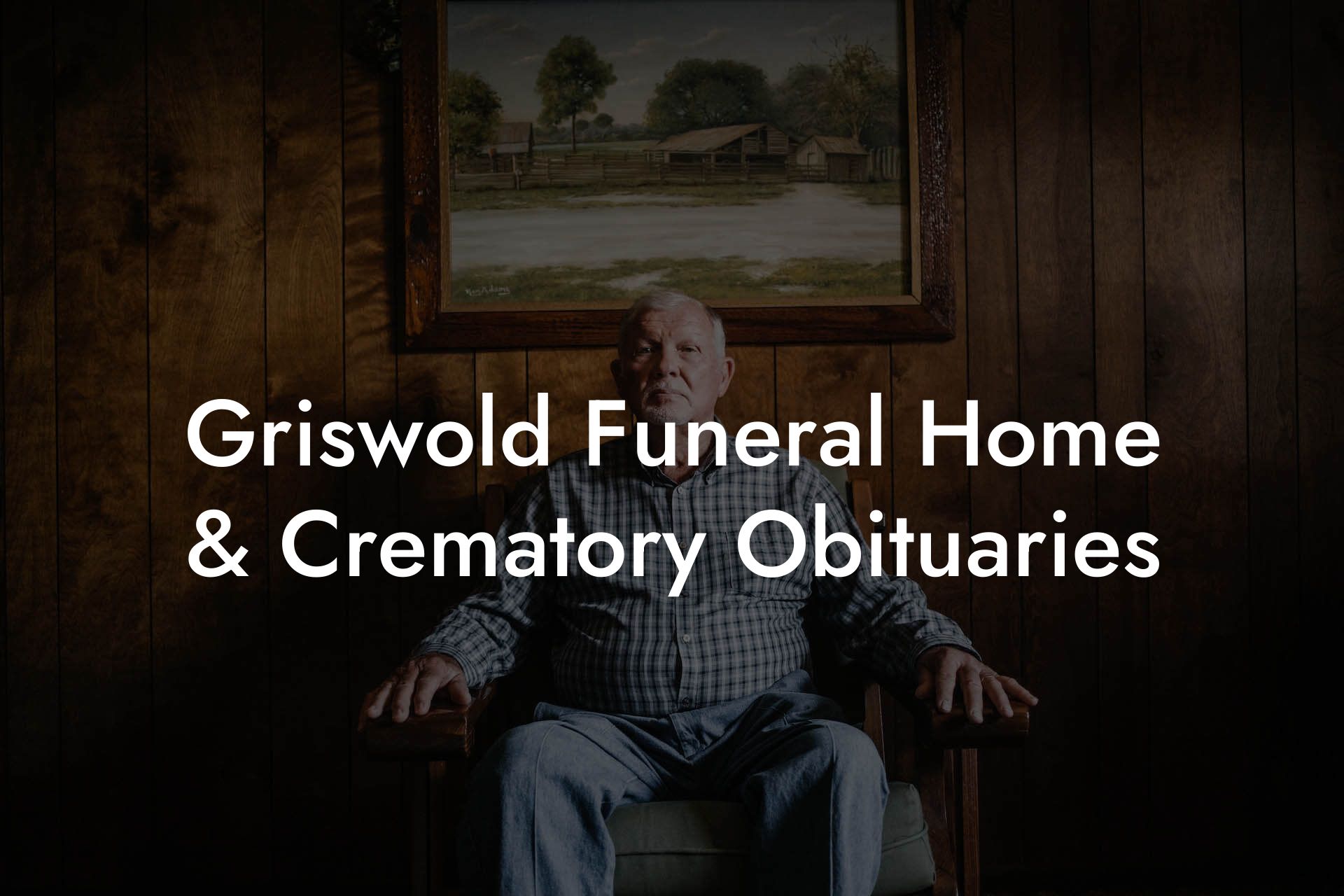 Griswold Funeral Home & Crematory Obituaries