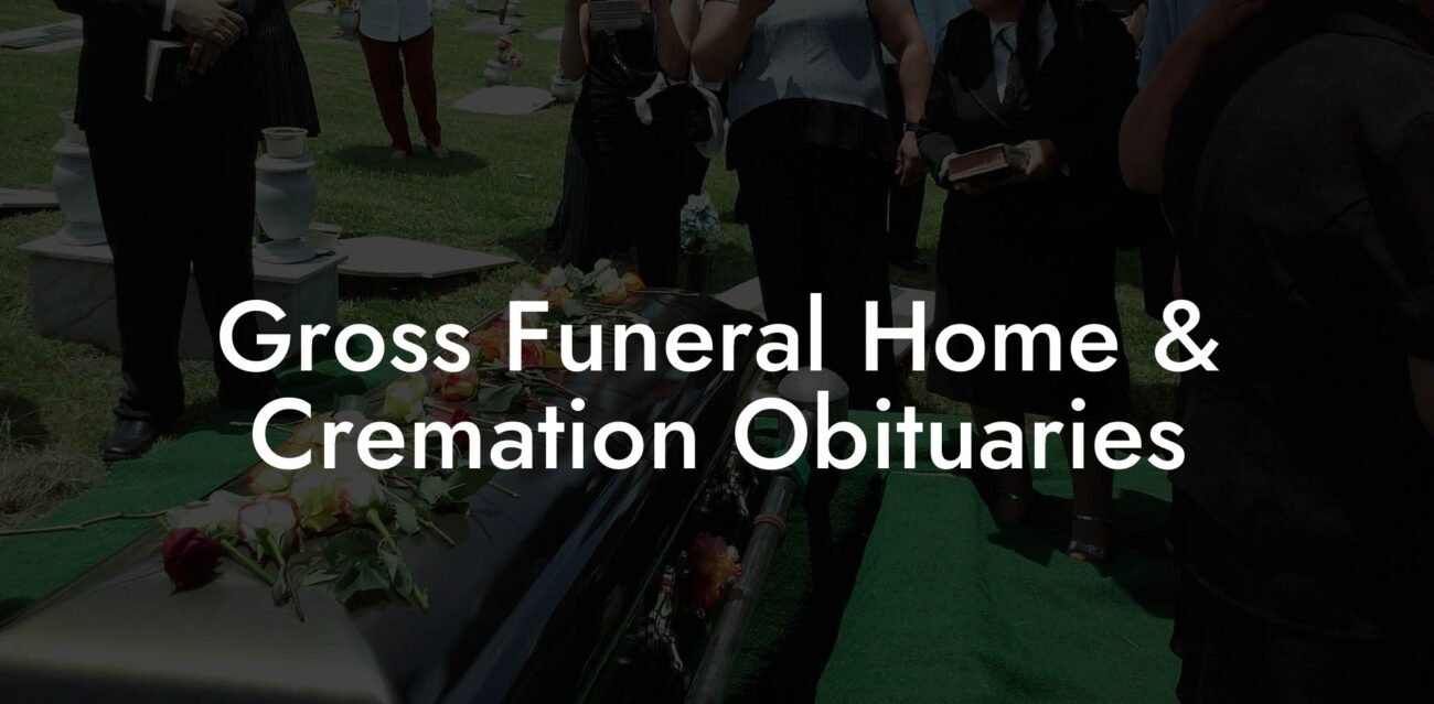 Gross Funeral Home & Cremation Obituaries