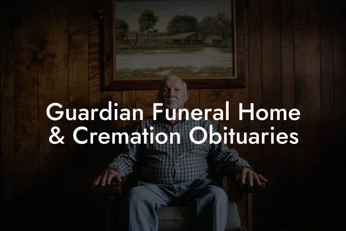 Guardian Funeral Home & Cremation Obituaries