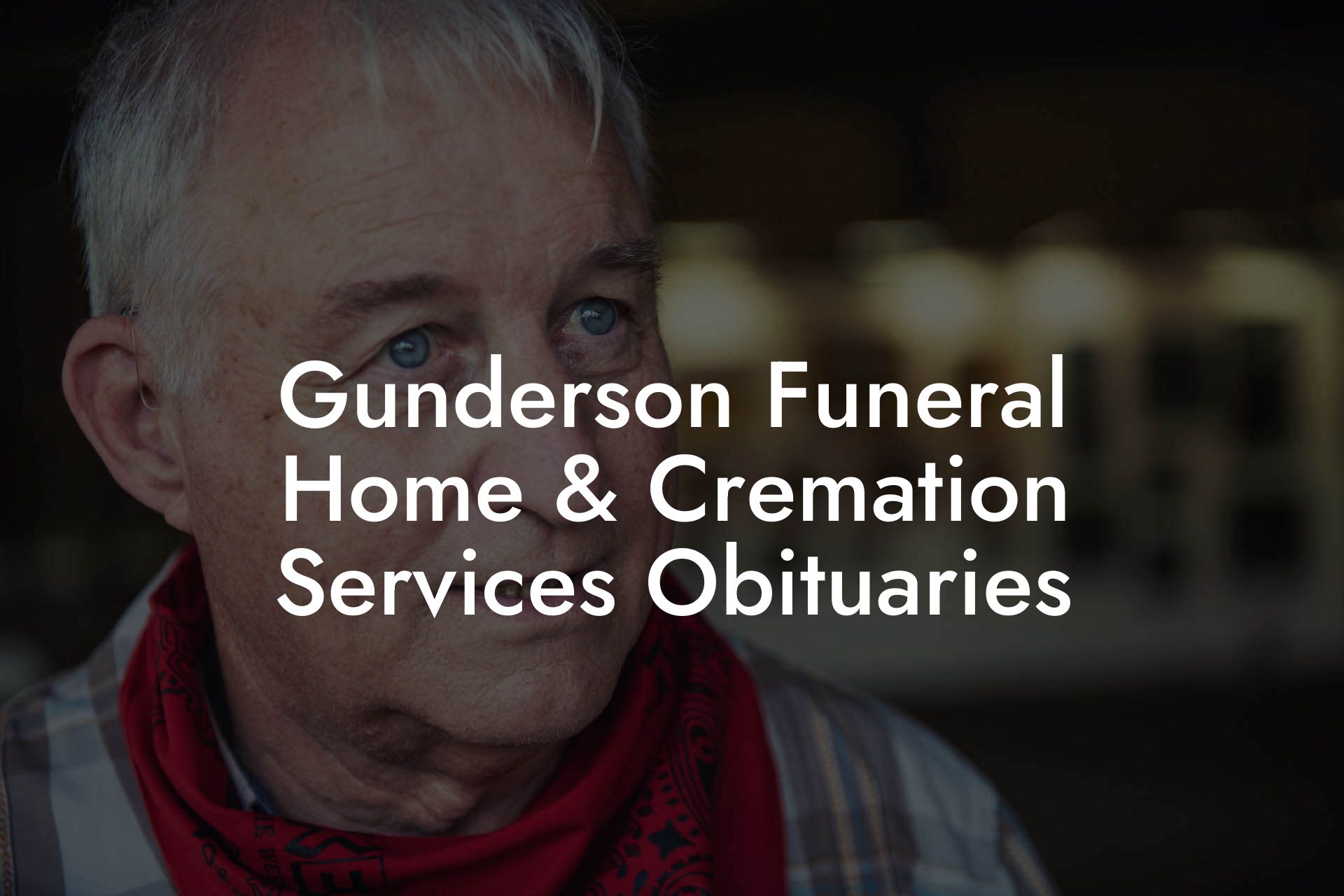 Gunderson Funeral Home & Cremation Services Obituaries
