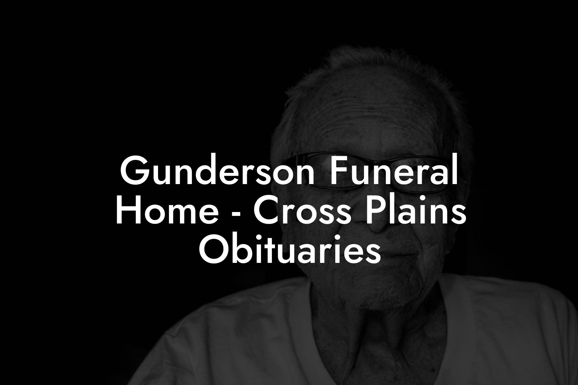 Gunderson Funeral Home - Cross Plains Obituaries - Eulogy Assistant