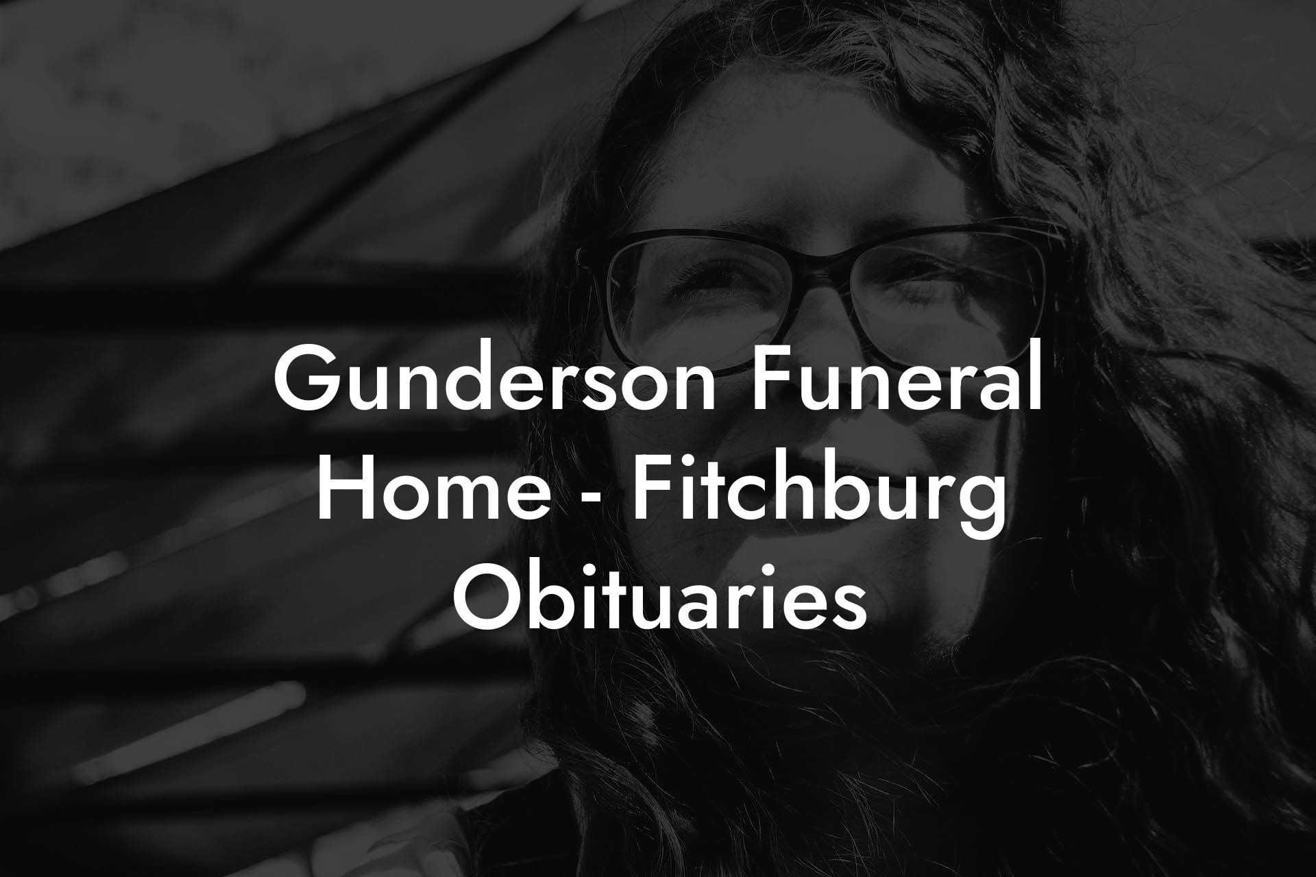 Gunderson Funeral Home - Fitchburg Obituaries