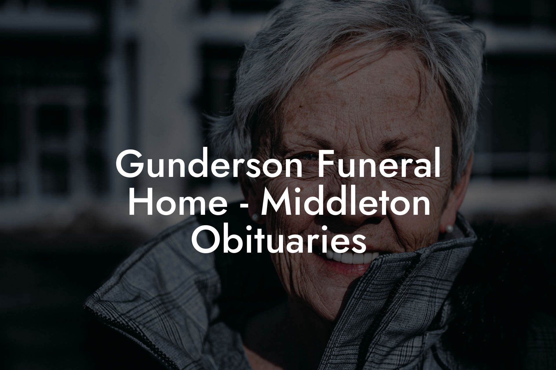 Gunderson Funeral Home - Middleton Obituaries