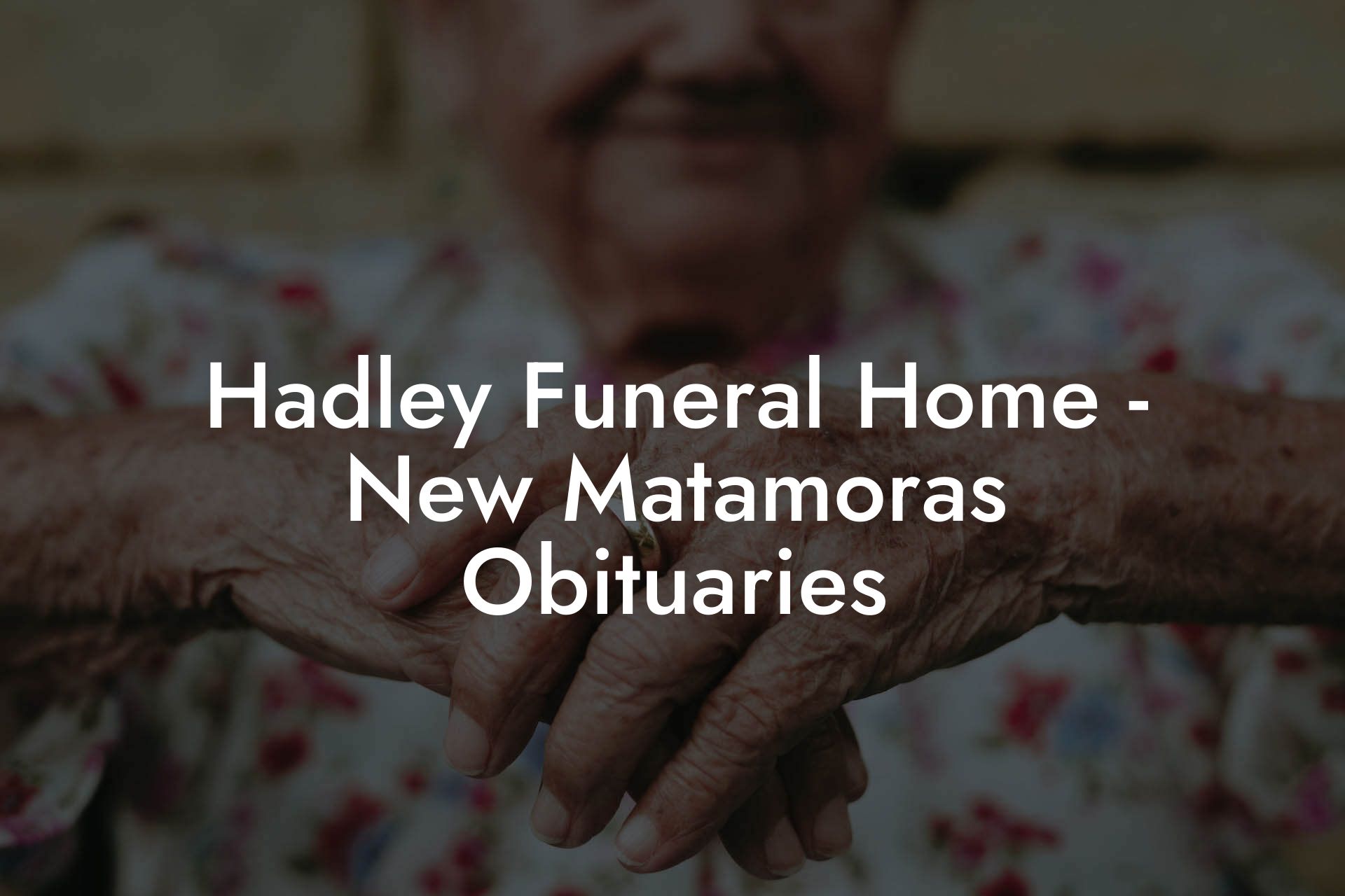 Hadley Funeral Home - New Matamoras Obituaries