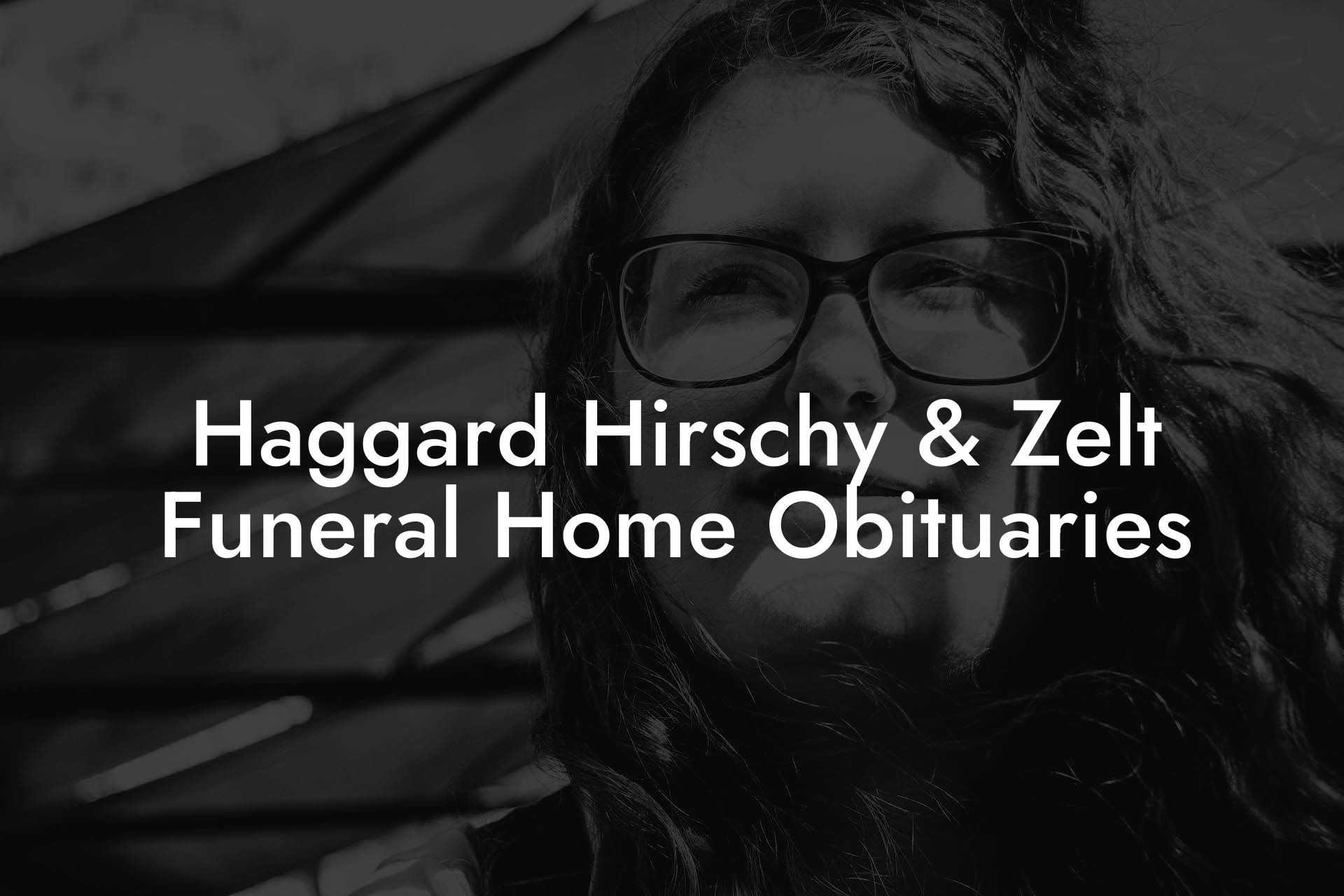 Haggard Hirschy & Zelt  Funeral Home Obituaries