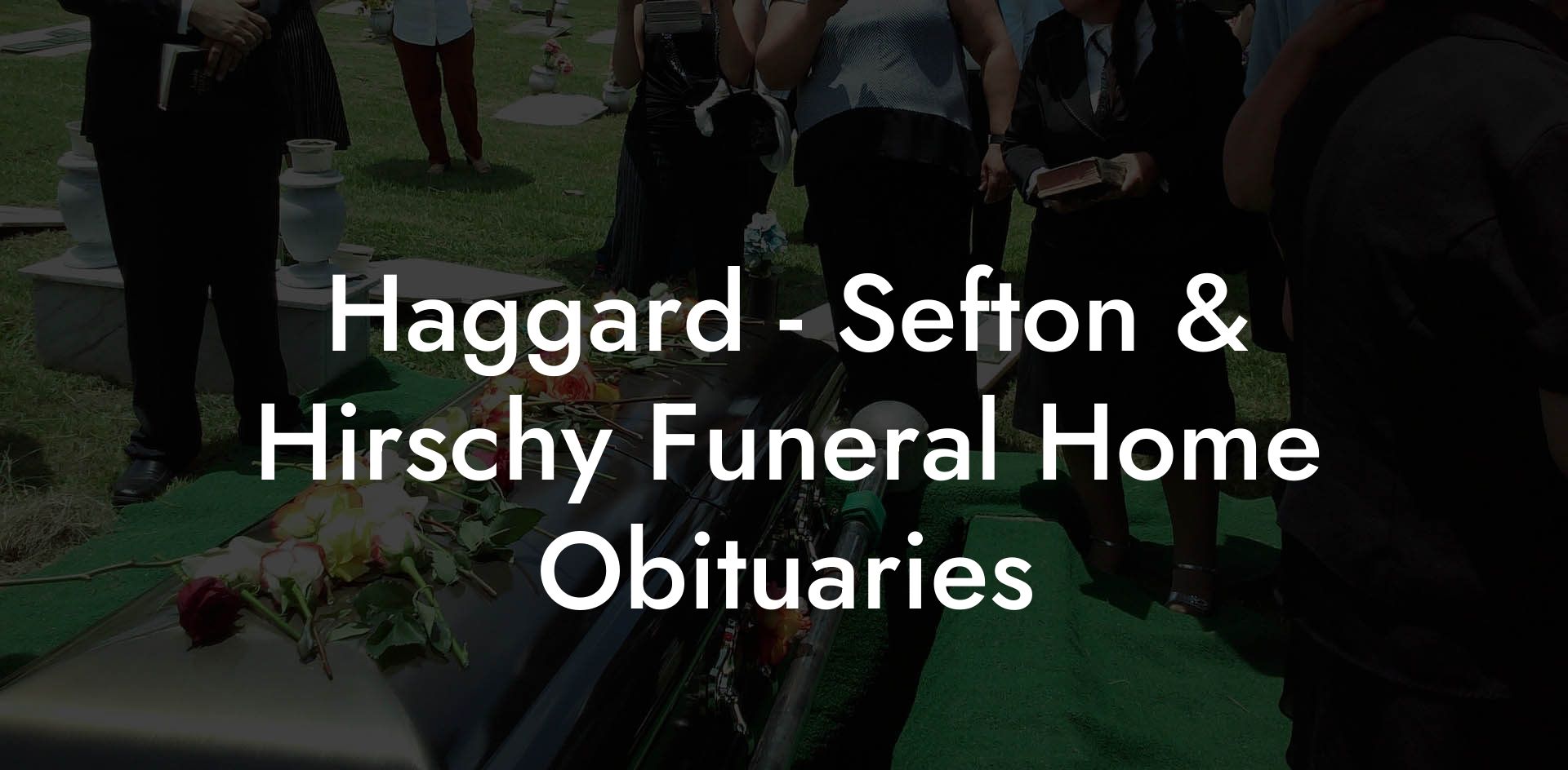 Haggard - Sefton & Hirschy Funeral Home Obituaries