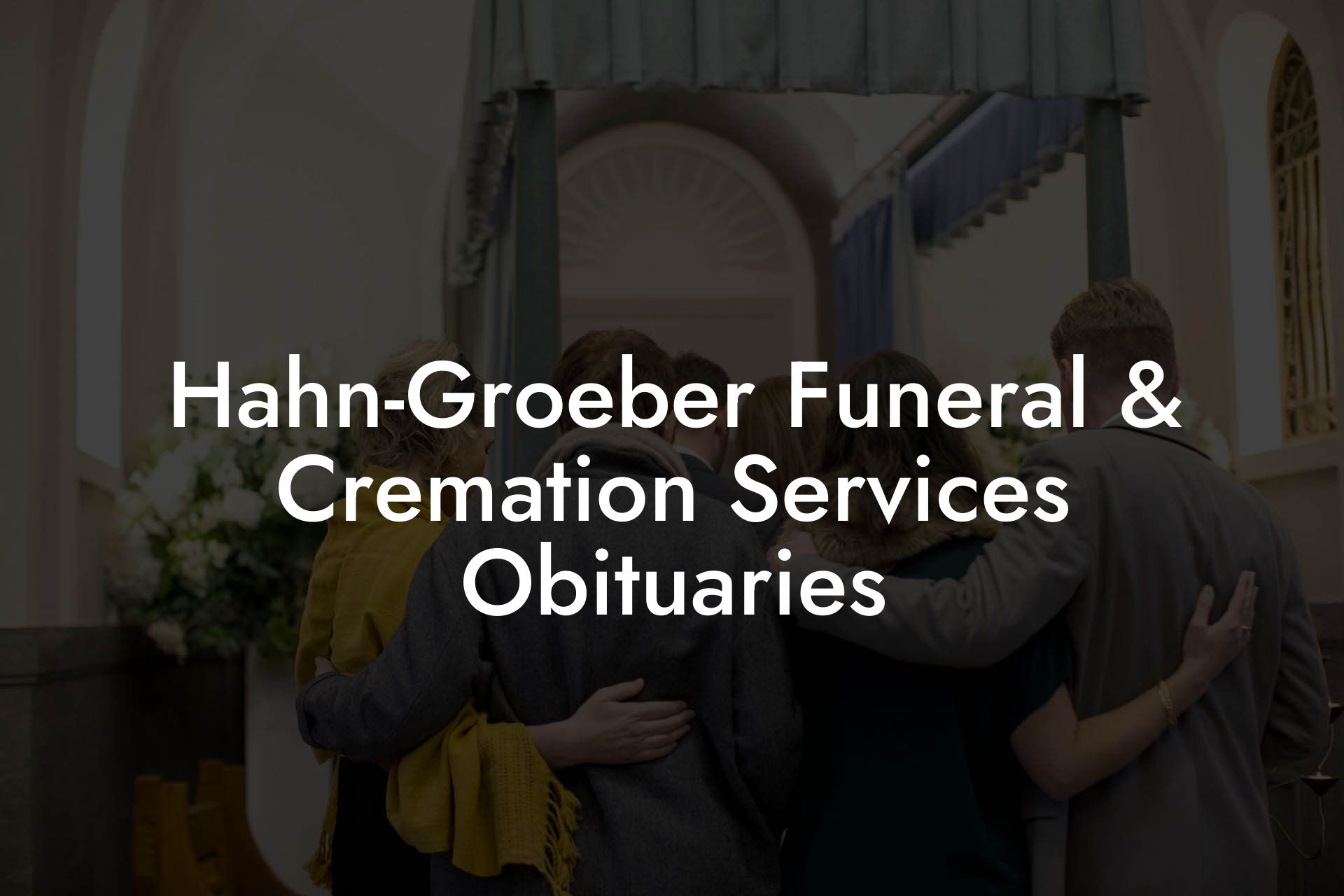 Hahn-Groeber Funeral & Cremation Services Obituaries