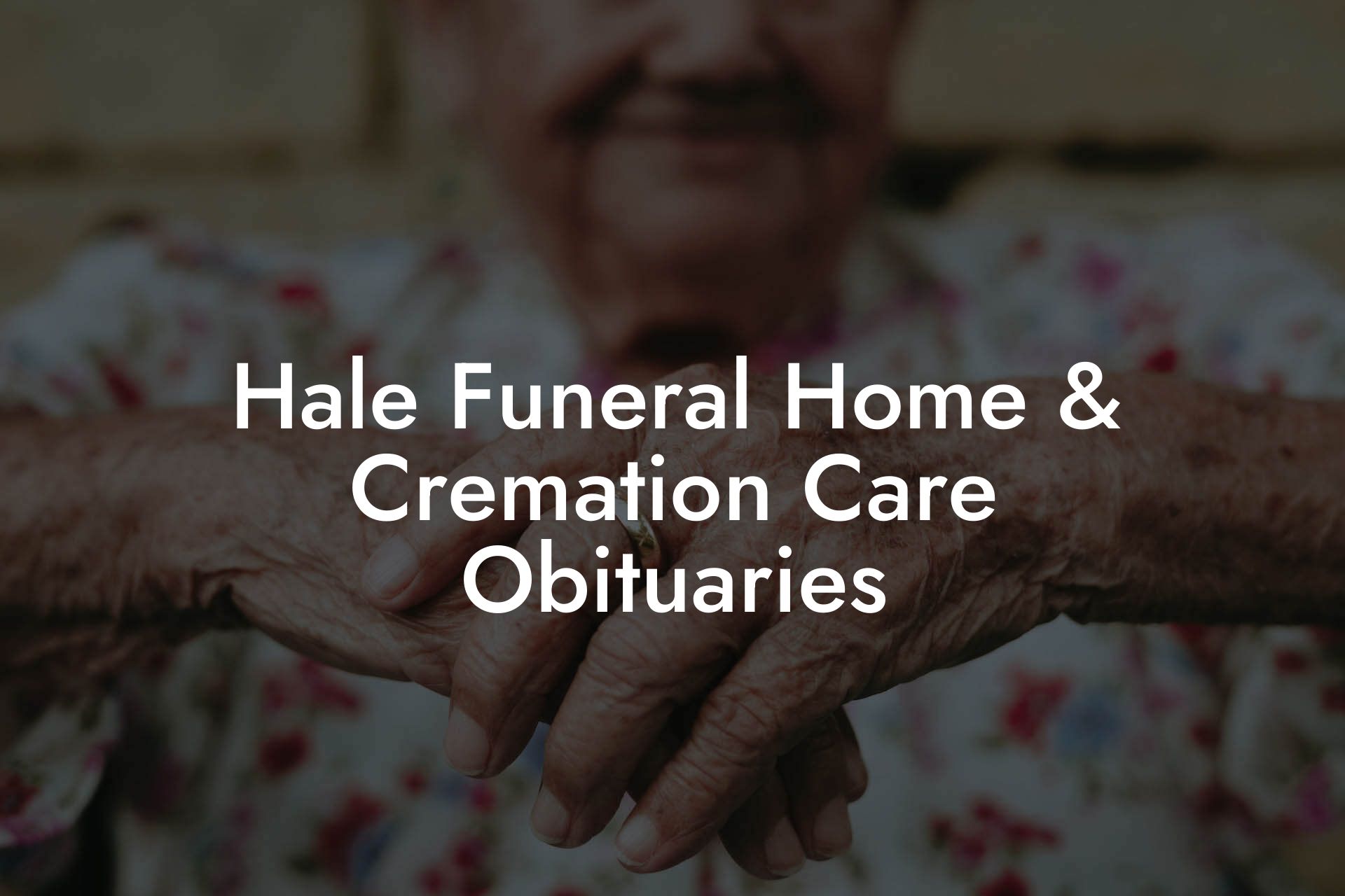 Hale Funeral Home & Cremation Care Obituaries