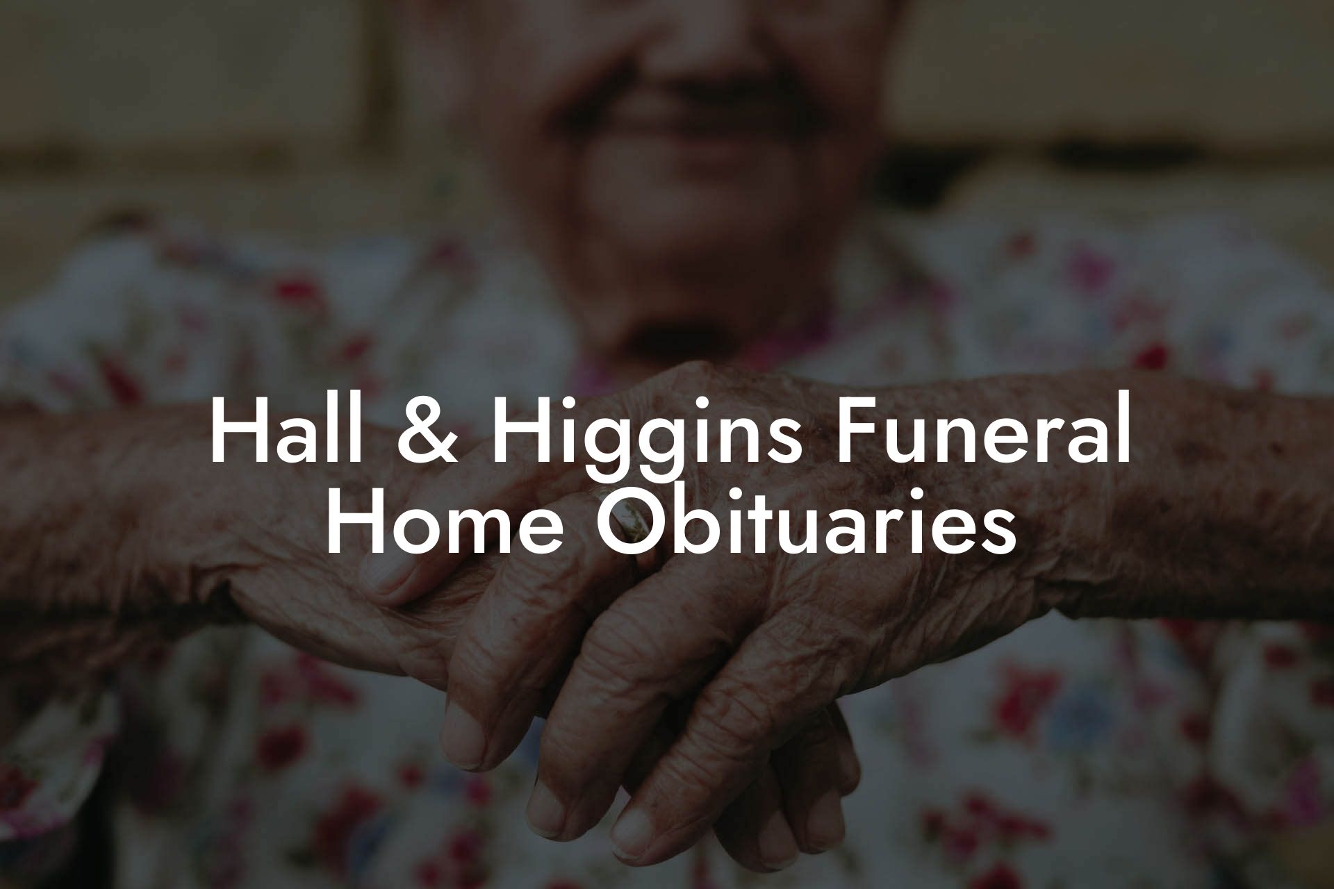 Hall & Higgins Funeral Home Obituaries