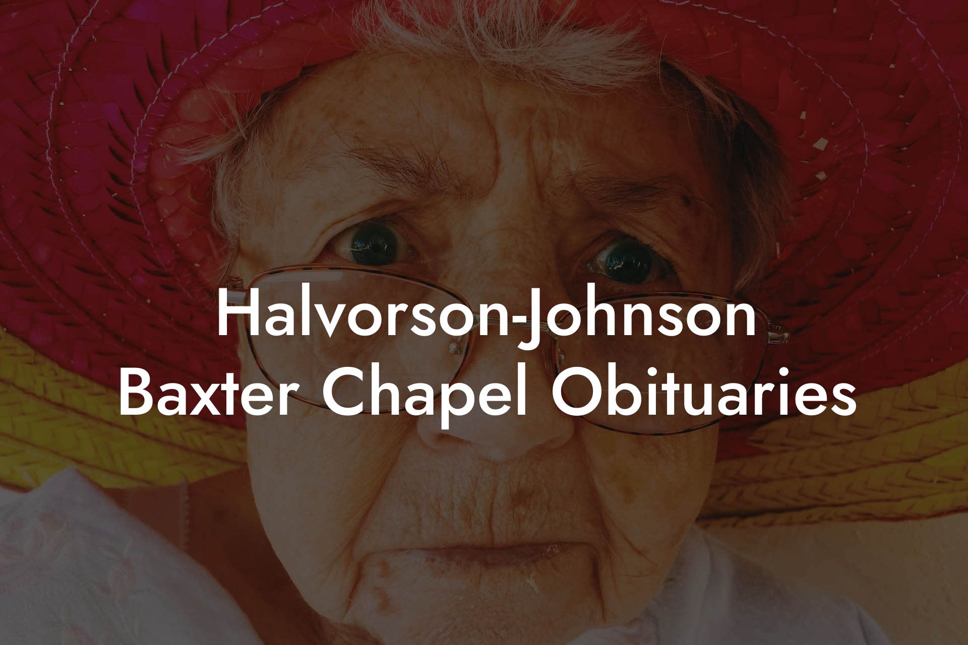 Halvorson-Johnson Baxter Chapel Obituaries