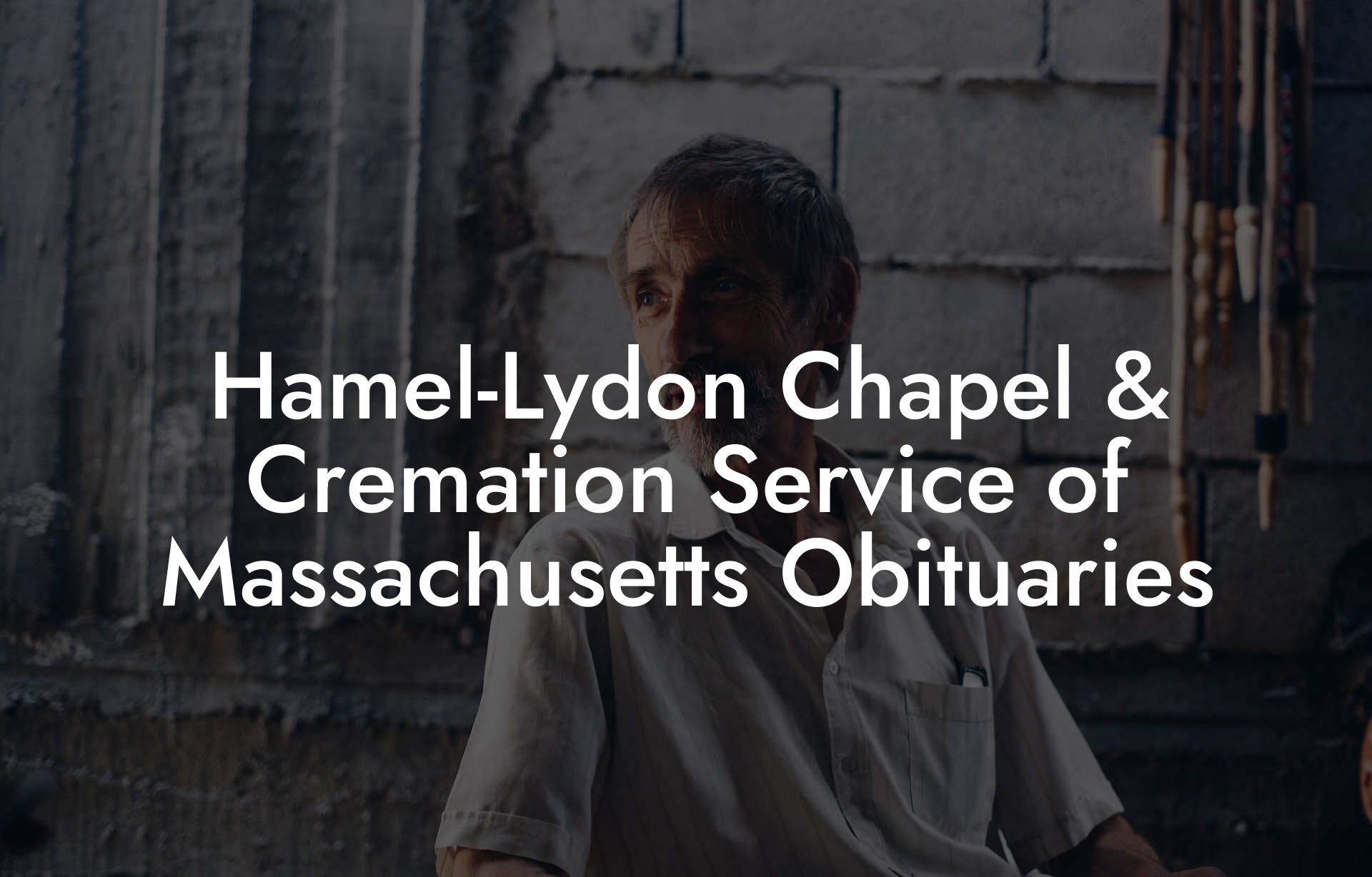 Hamel-Lydon Chapel & Cremation Service of Massachusetts Obituaries