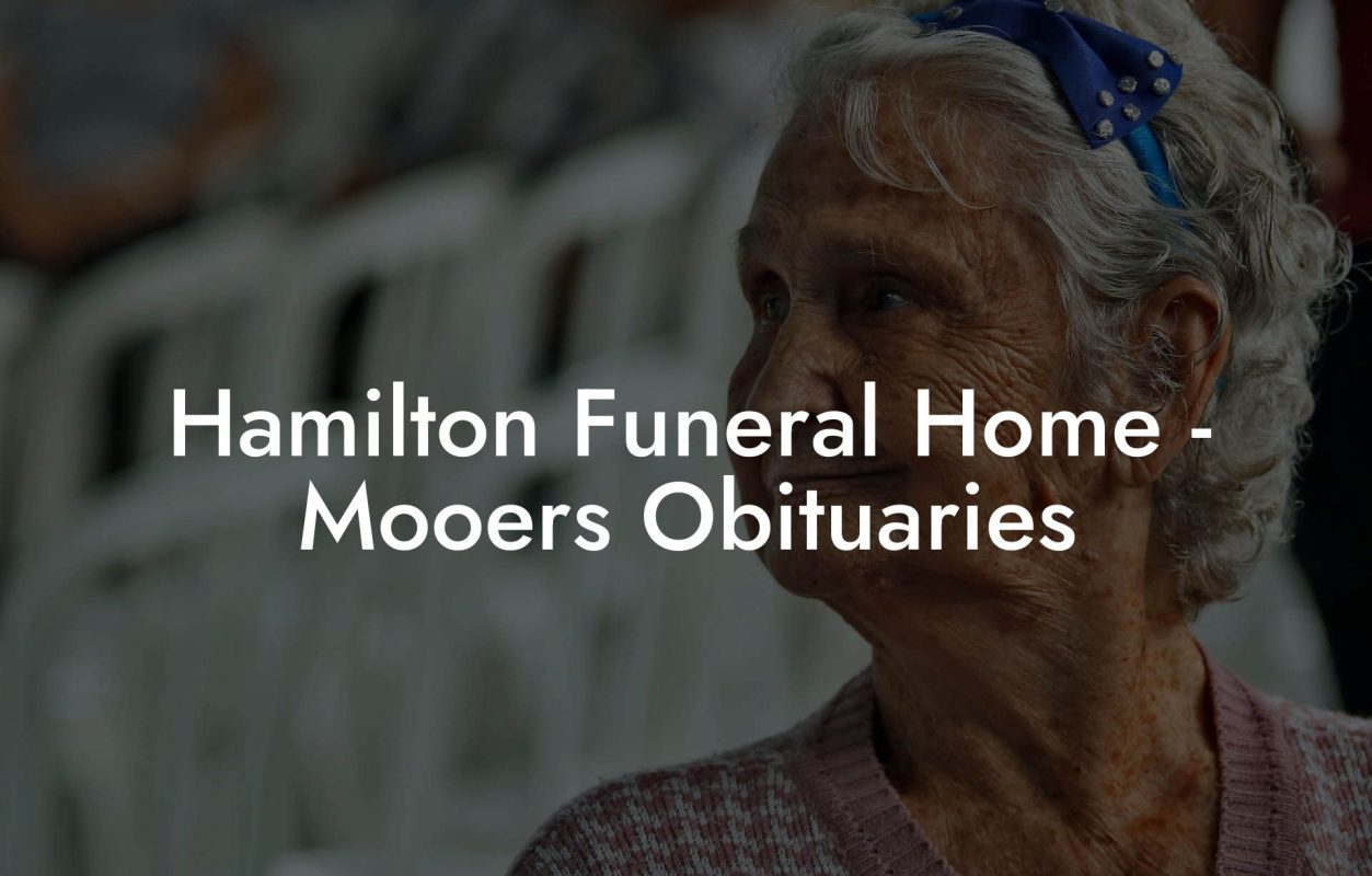 Hamilton Funeral Home - Mooers Obituaries