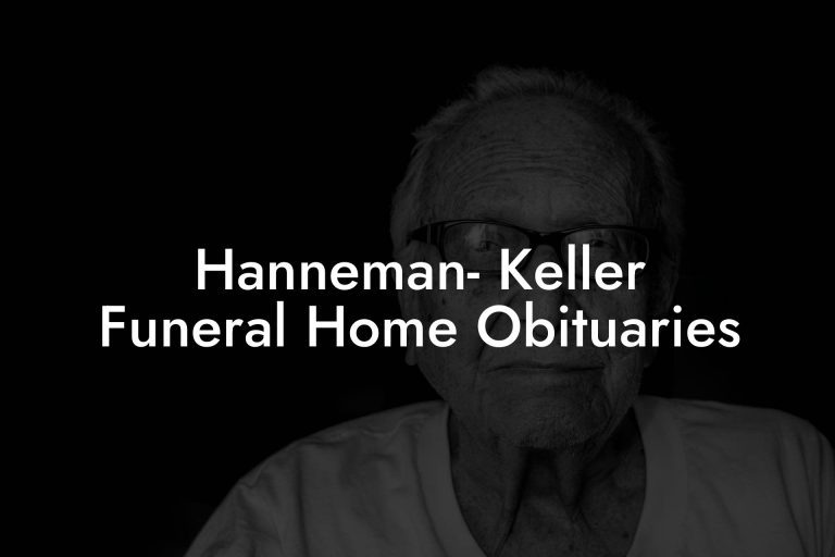 Hanneman Keller Funeral Home Obituaries Eulogy Assistant