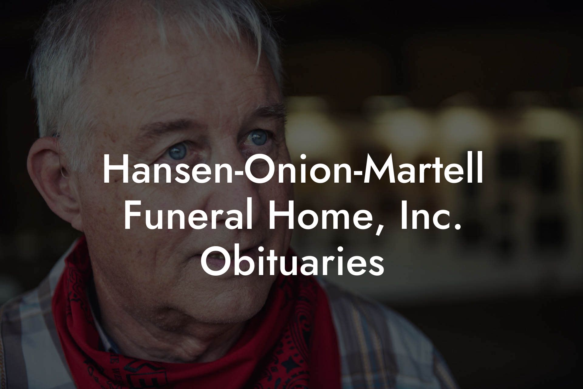 Hansen-Onion-Martell Funeral Home, Inc. Obituaries
