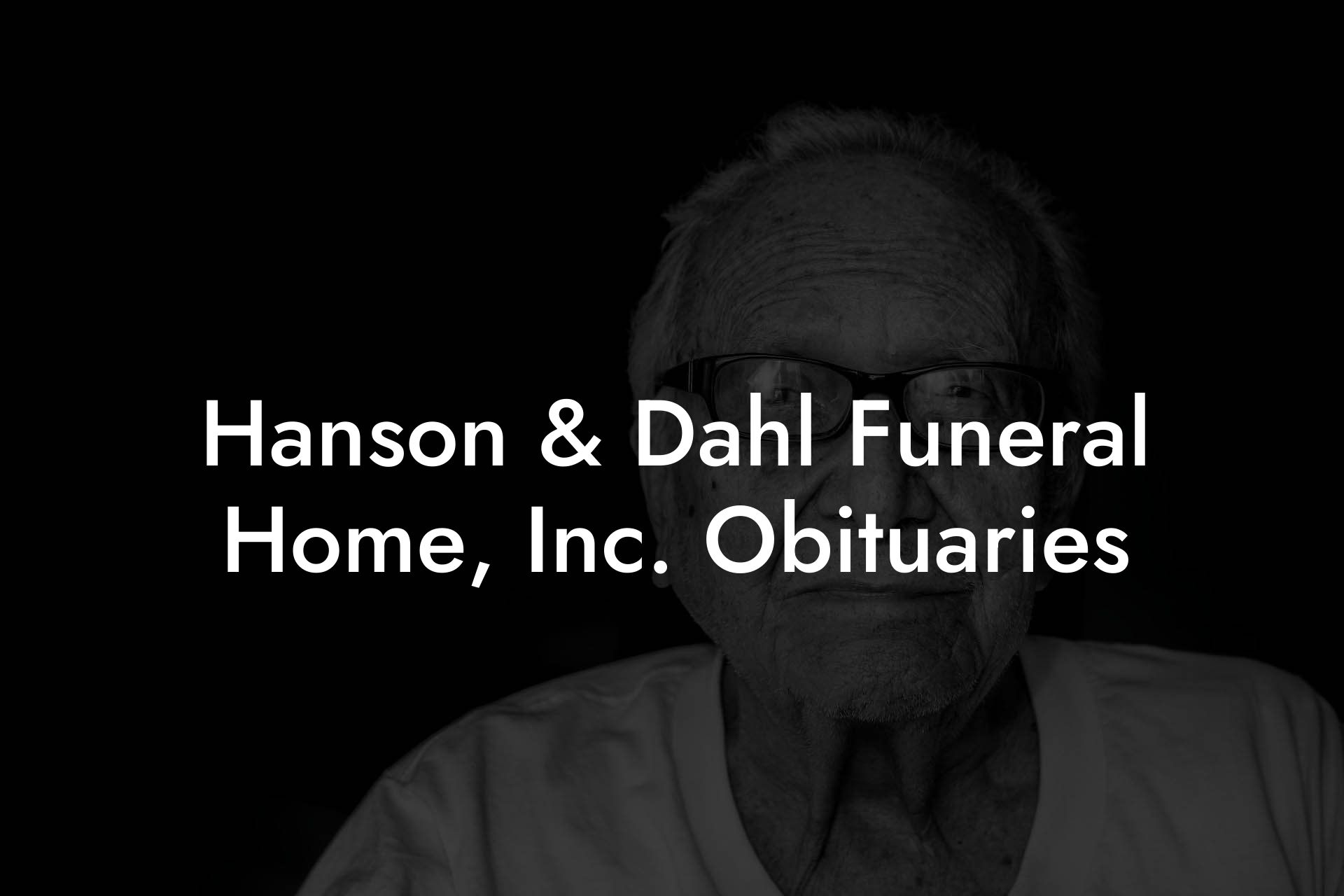 Hanson & Dahl Funeral Home, Inc. Obituaries